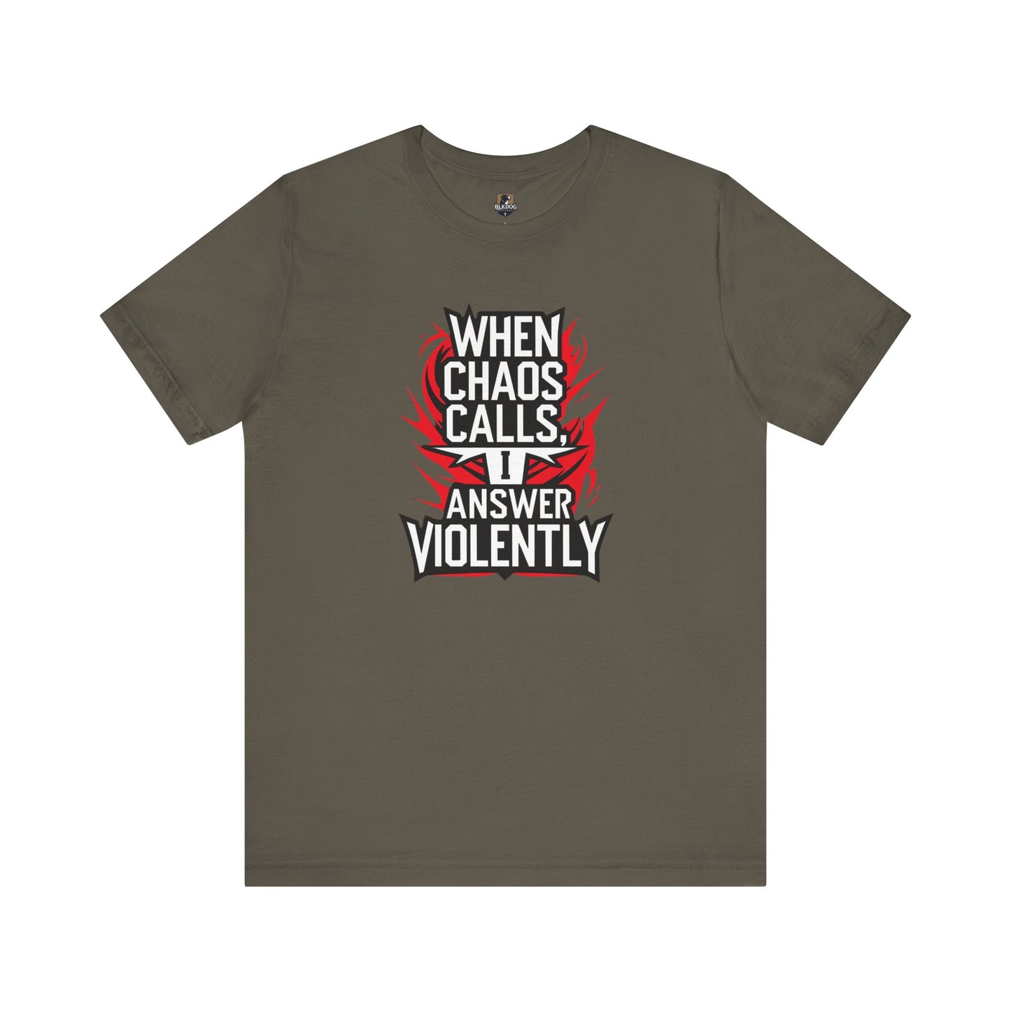 When Chaos Calls I Answer Violently Unisex Graphic Tee. Bold Statement Shirt, Casual Wear, Gift for Rebels