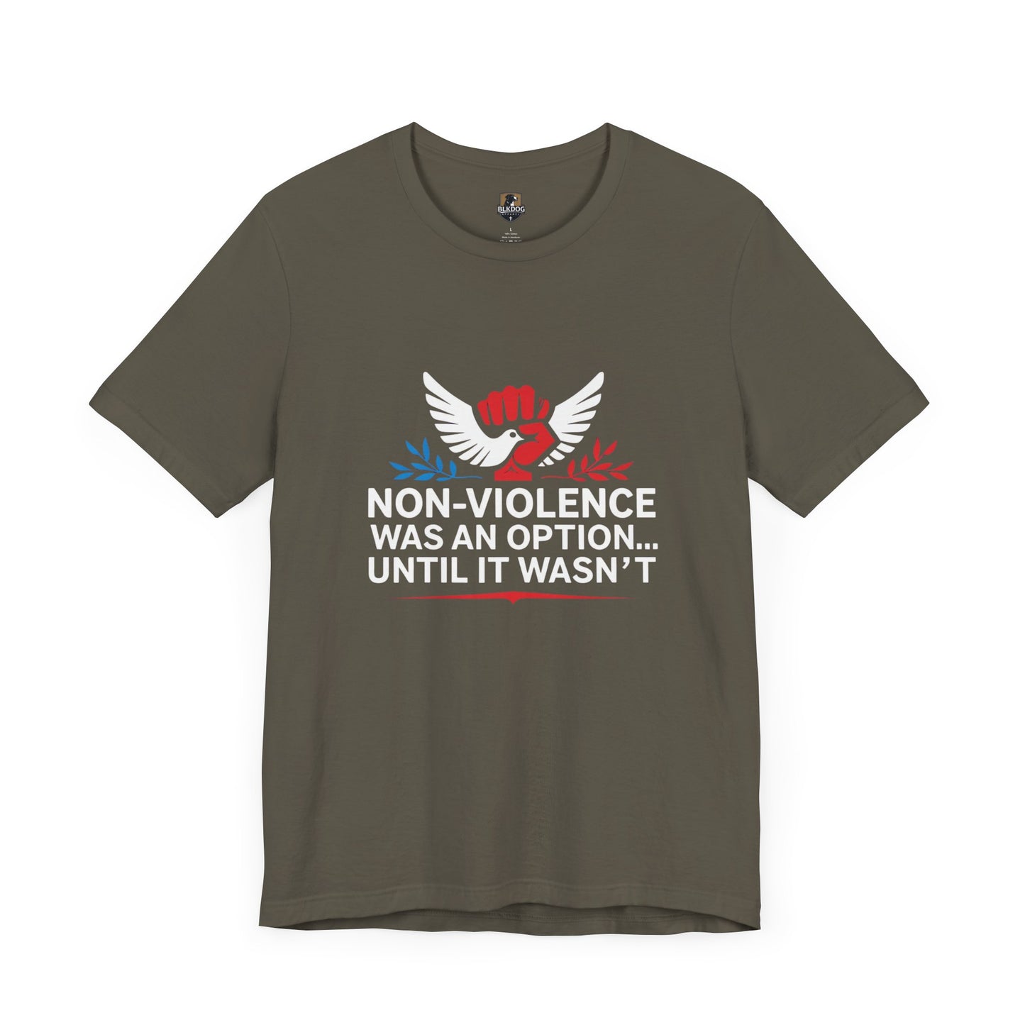 Non-Violence Was An Option...Until it Wasn't - Empowering Message Tee, Non-Violence Statement T-Shirt, Social Justice Wear