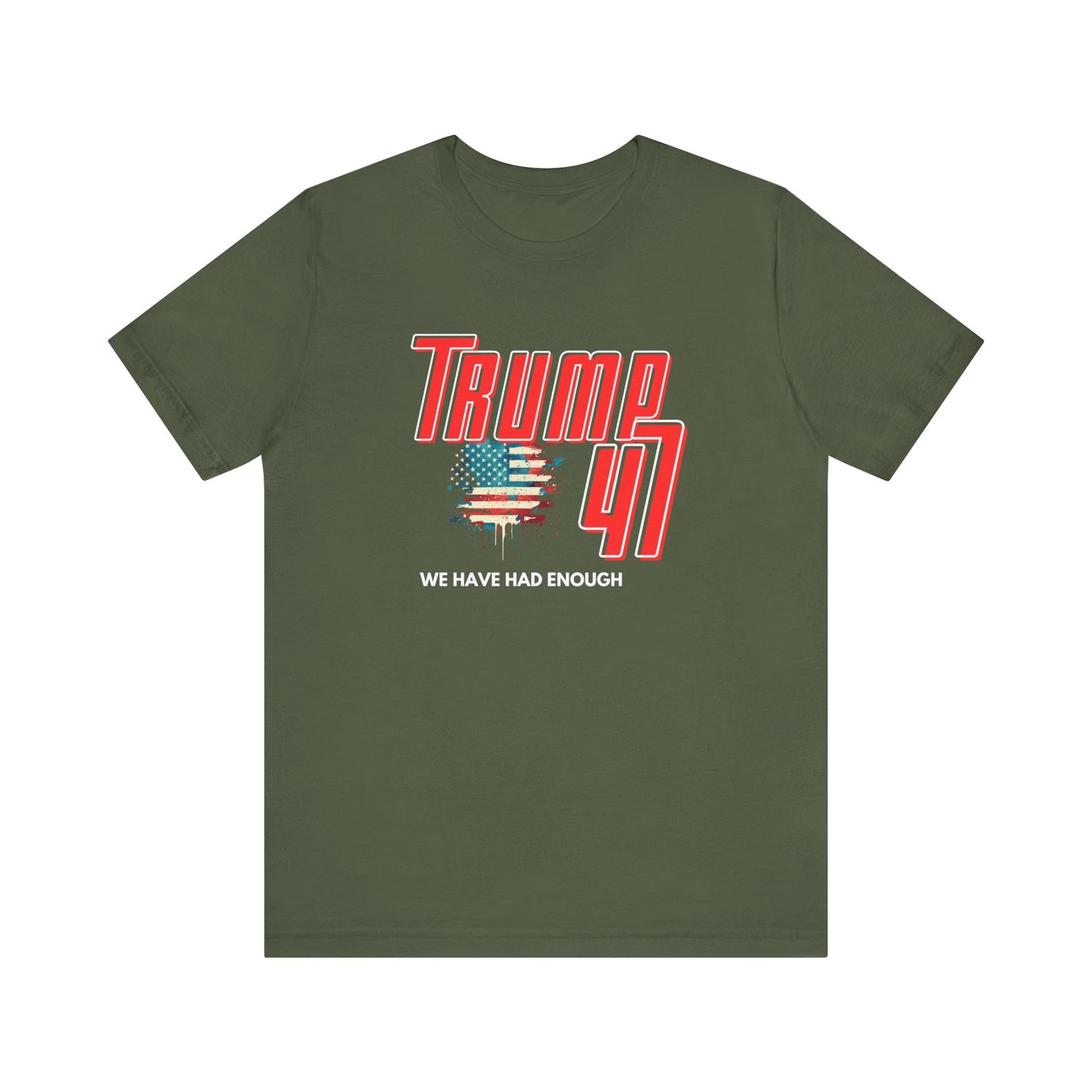 Trump 47 - We Have Had Enough - Unisex Jersey Short Sleeve Tee
