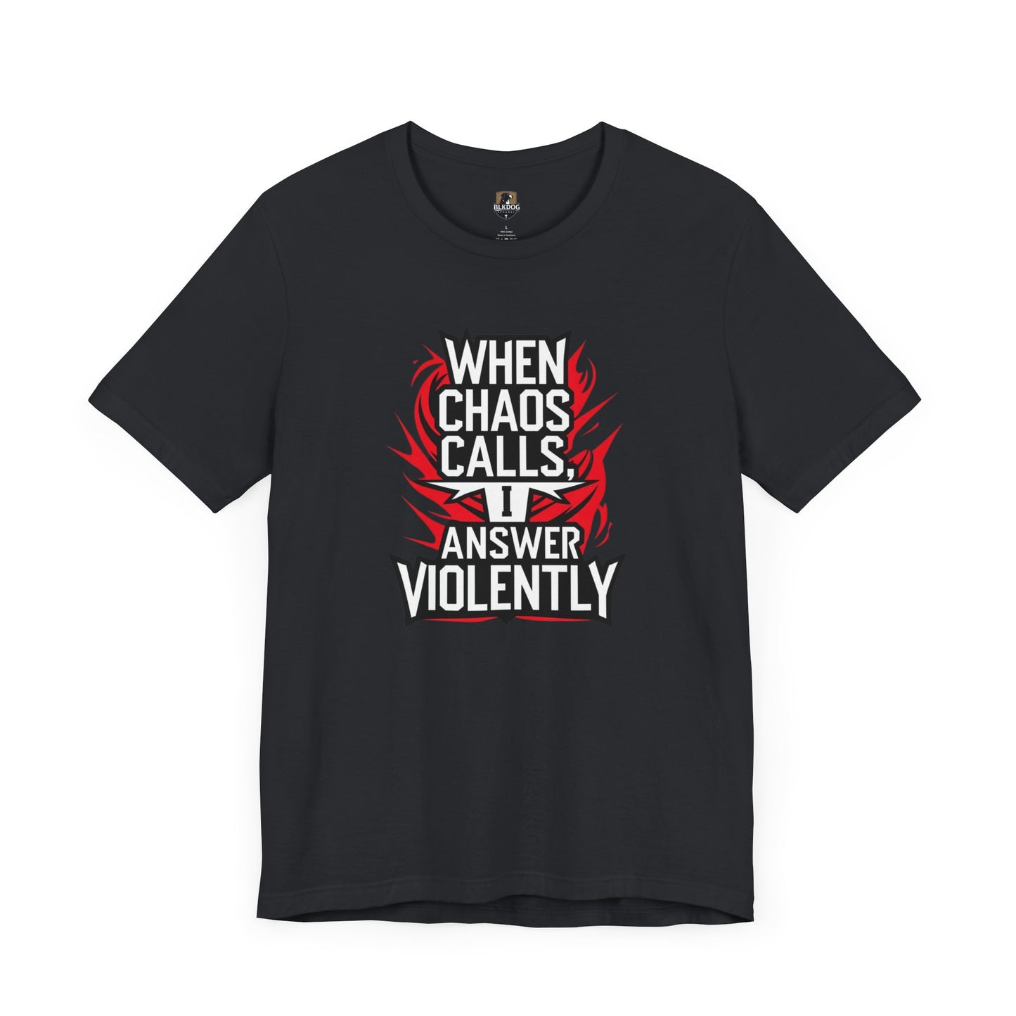 When Chaos Calls I Answer Violently Unisex Graphic Tee. Bold Statement Shirt, Casual Wear, Gift for Rebels