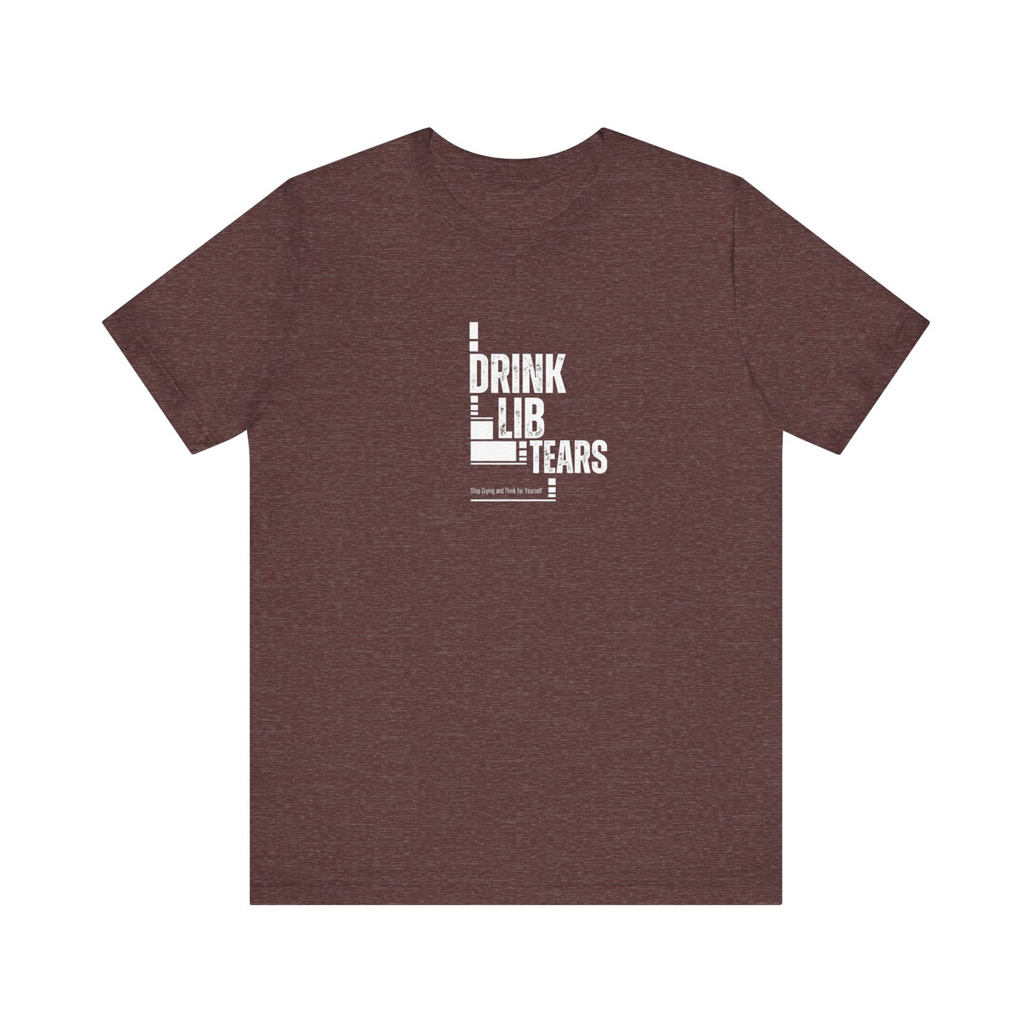 Unisex Tee, Lib Tears Drinking Shirt, Political Statement T-shirt, Protest Apparel, Activist Clothing, Liberal Gift