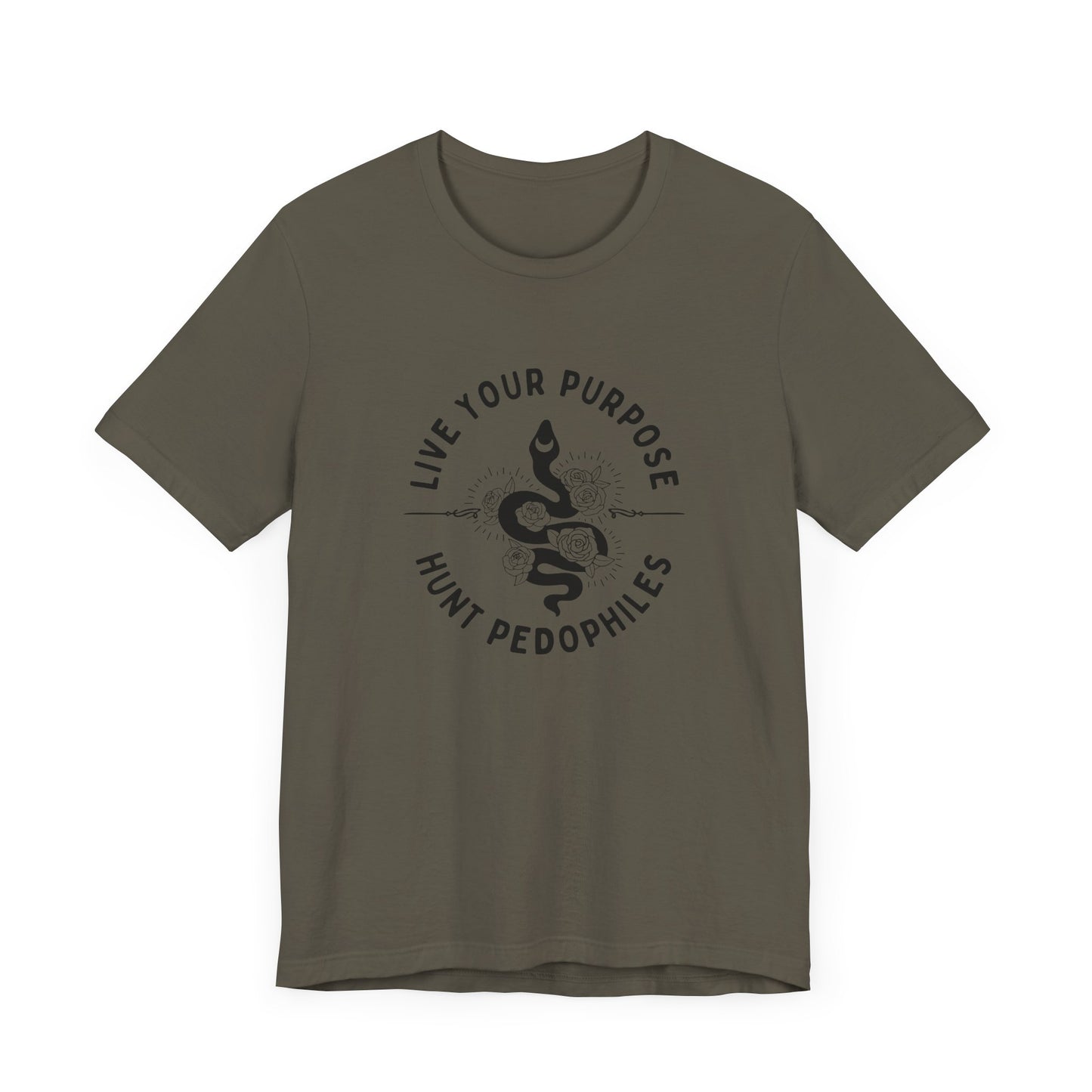 Live Your Purpose - Hunt Pedophiles T-Shirt, Inspirational Tee, Anti-Abuse Top, Activist Shirt, Motivational Clothing