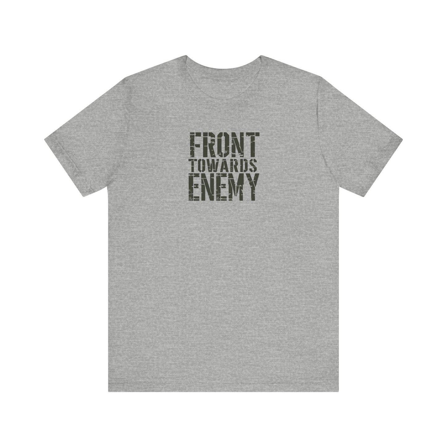 Front Towards Enemy Unisex Tee, Military Graphic T-Shirt, Army Soldier Apparel, Camouflage Casual Shirt, War Zone Clothing