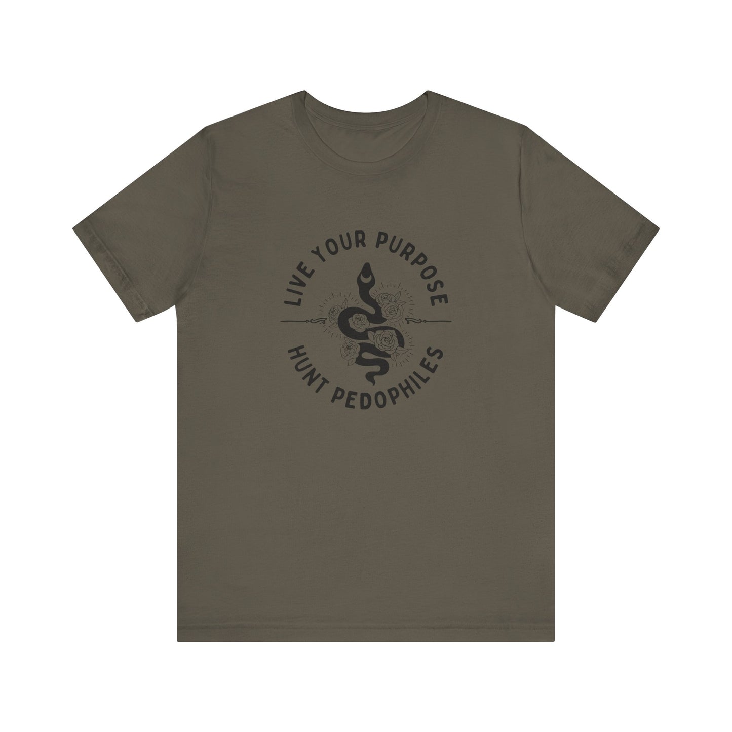 Live Your Purpose - Hunt Pedophiles T-Shirt, Inspirational Tee, Anti-Abuse Top, Activist Shirt, Motivational Clothing