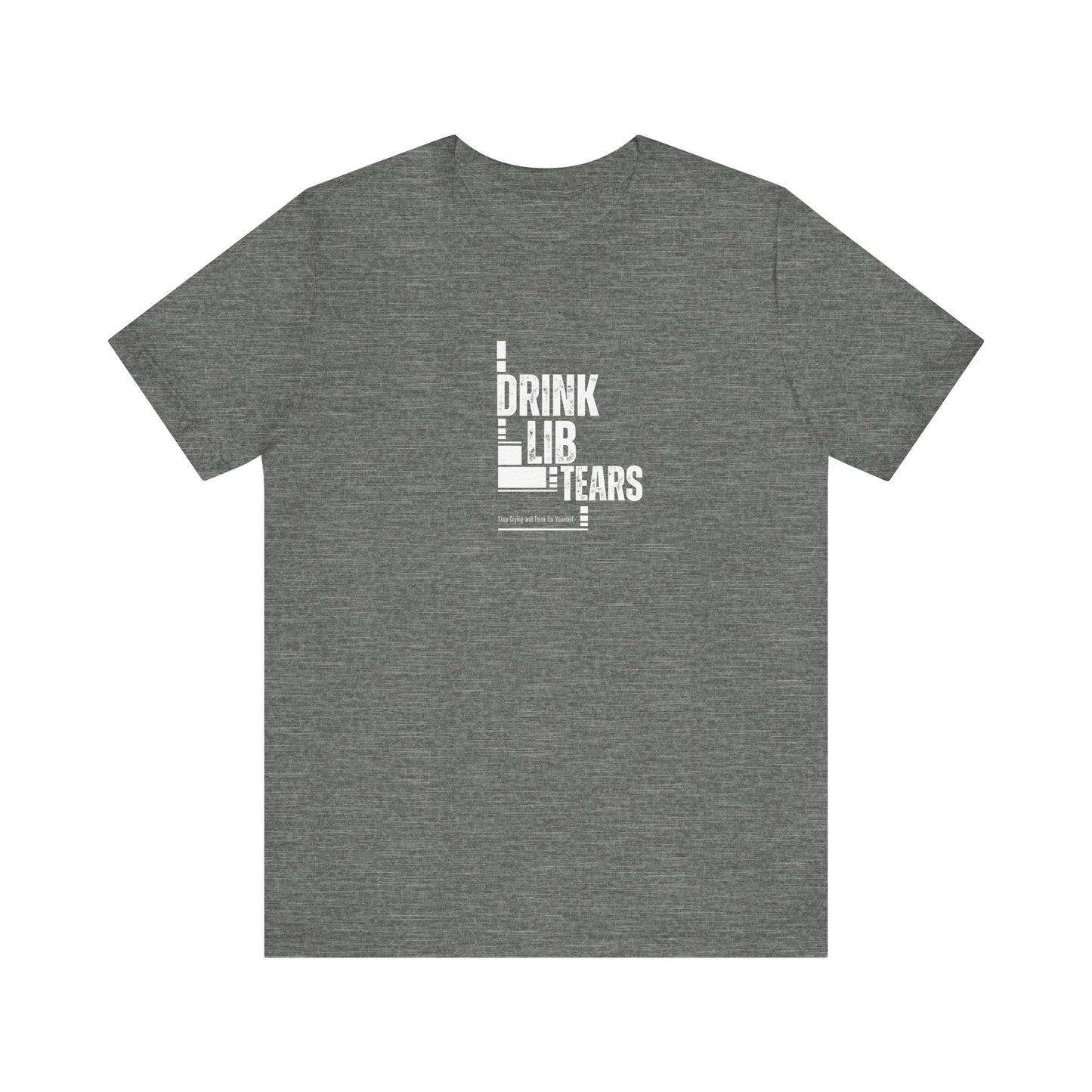 Unisex Tee, Lib Tears Drinking Shirt, Political Statement T-shirt, Protest Apparel, Activist Clothing, Liberal Gift