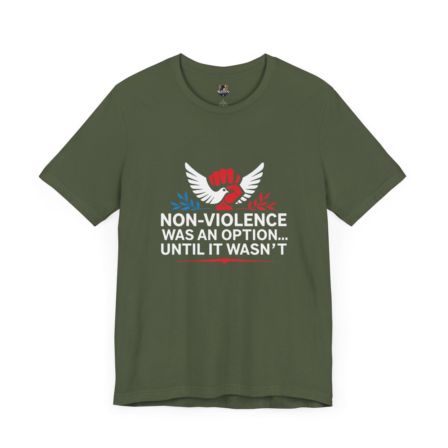 Non-Violence Was An Option...Until it Wasn't - Empowering Message Tee, Non-Violence Statement T-Shirt, Social Justice Wear