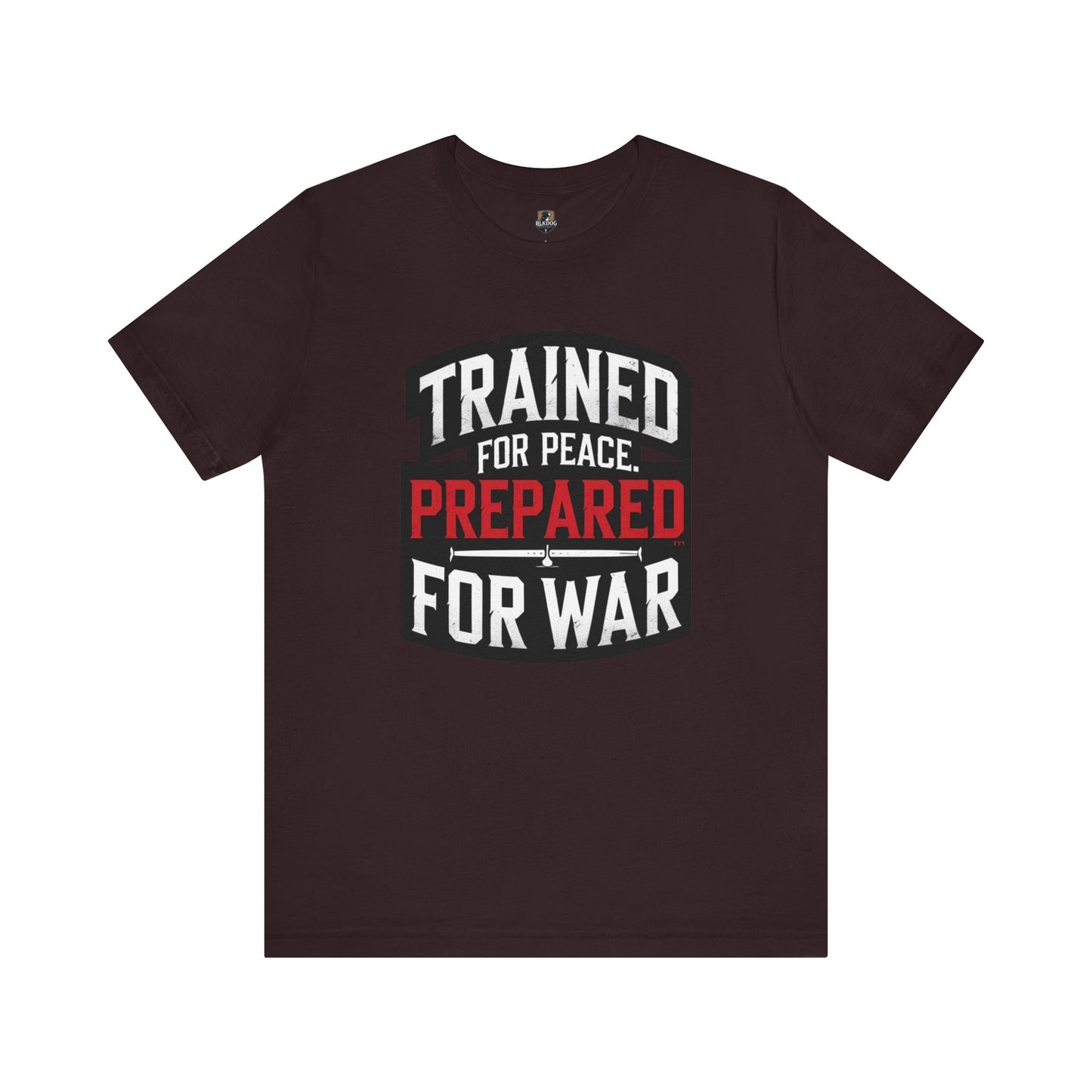 Trained for Peace Prepared for War Tee, Motivational T-Shirt, Unisex Graphic Tee, Casual Wear, Gift for Warriors, Everyday Comfort