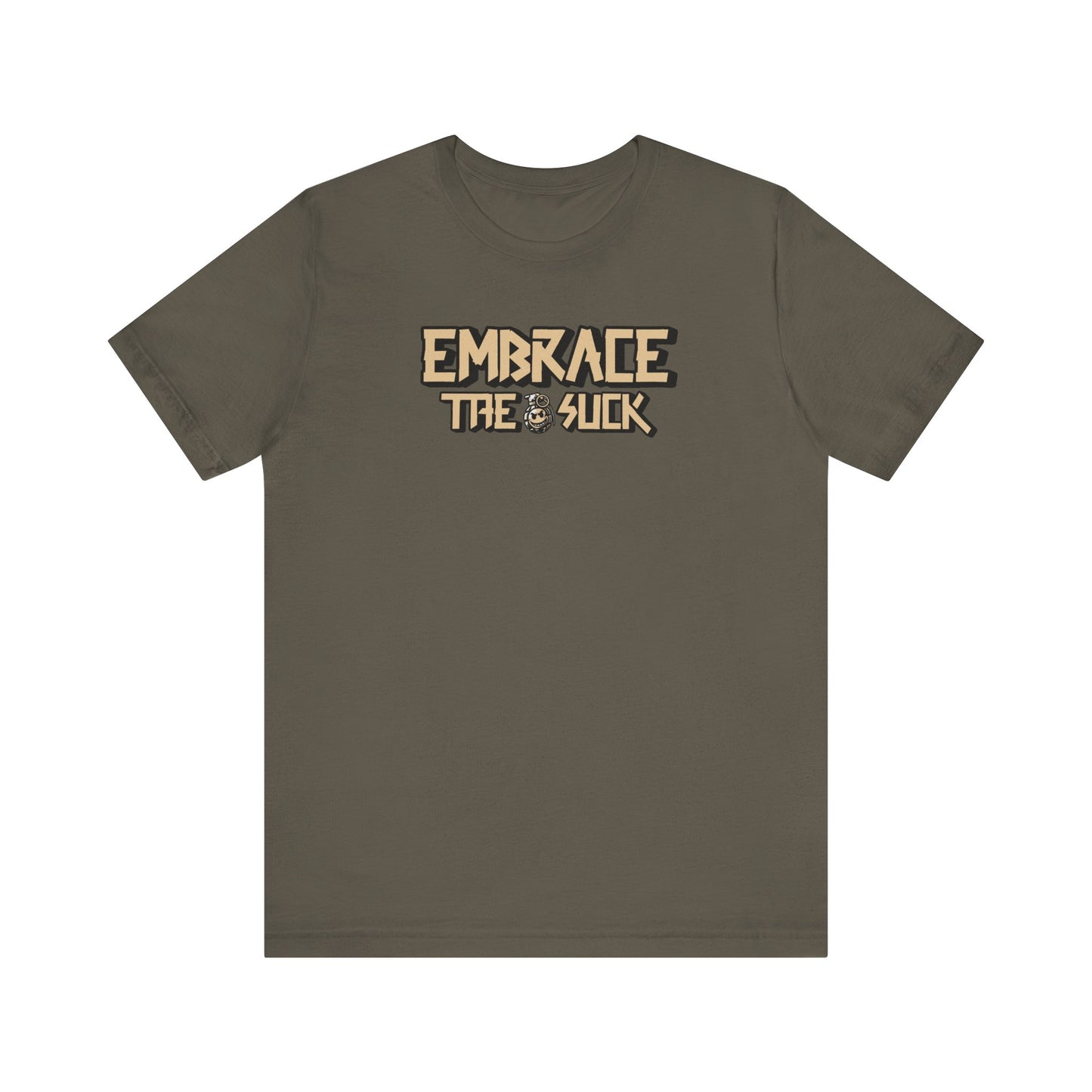 Embrace the Suck Unisex Tee, Motivational Quote Shirt, Military Gift, Workout Top, Inspirational T-shirt