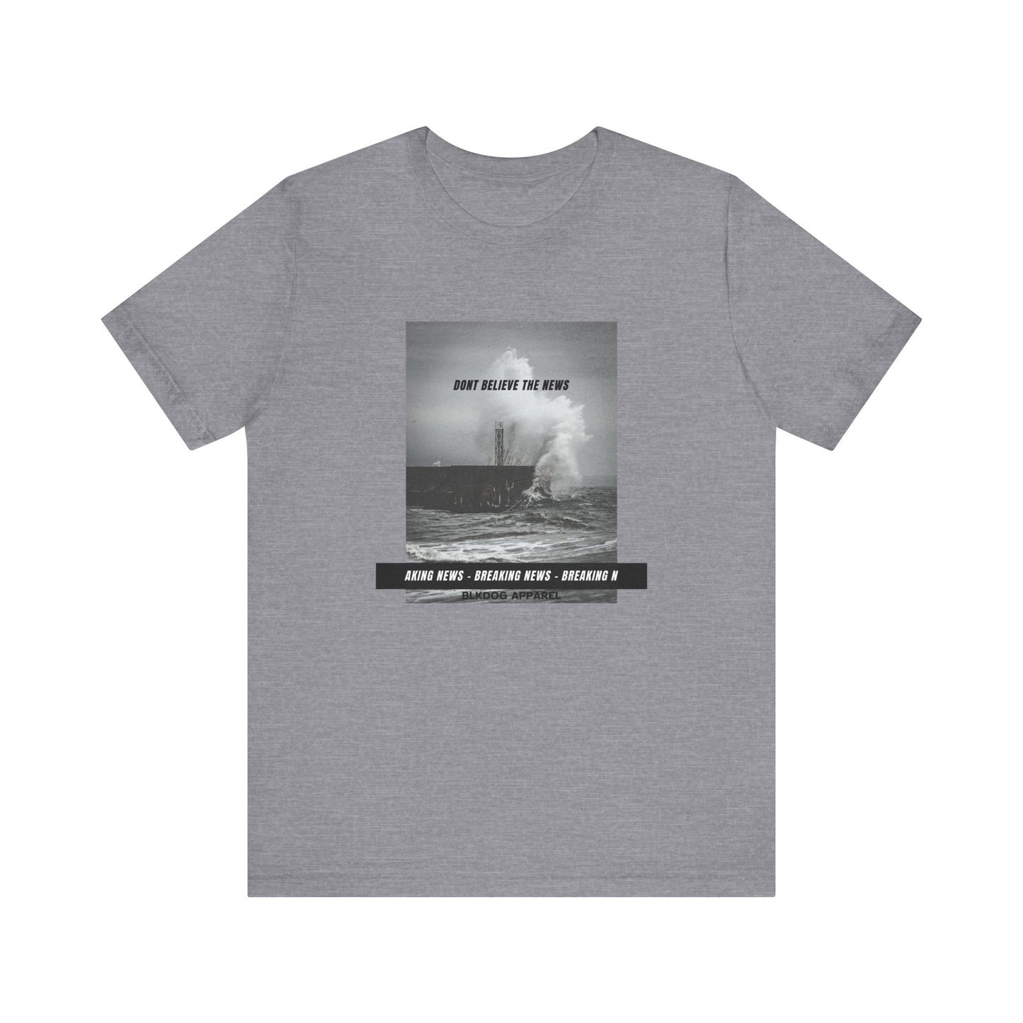 Don't Believe the News - Unisex Jersey Short Sleeve Tee