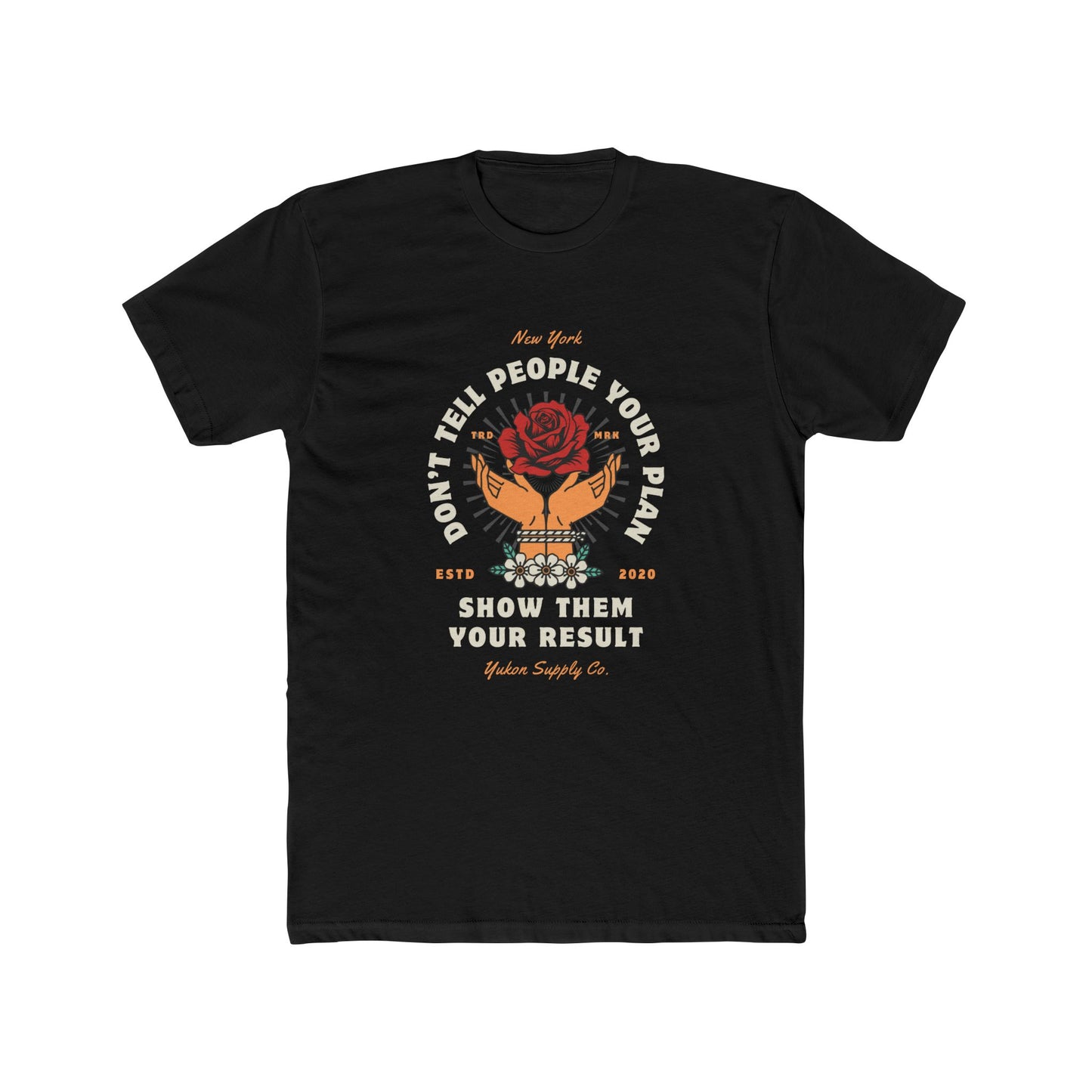Don't Tell People Your Plan - Show Them - Men's Cotton Crew Tee