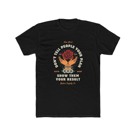 Don't Tell People Your Plan - Show Them - Men's Cotton Crew Tee