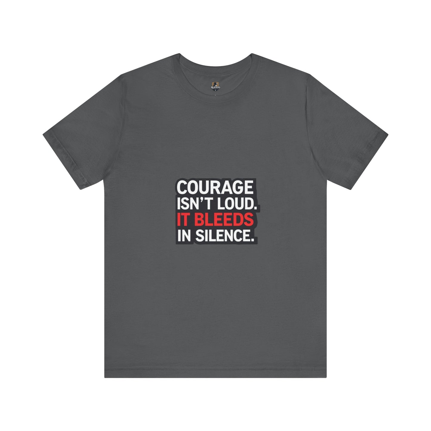 Courage Isn't Loud Unisex Tee, Motivational Short Sleeve shirt, Casual Wear, Gift for Encouragement, Inspiration Tee