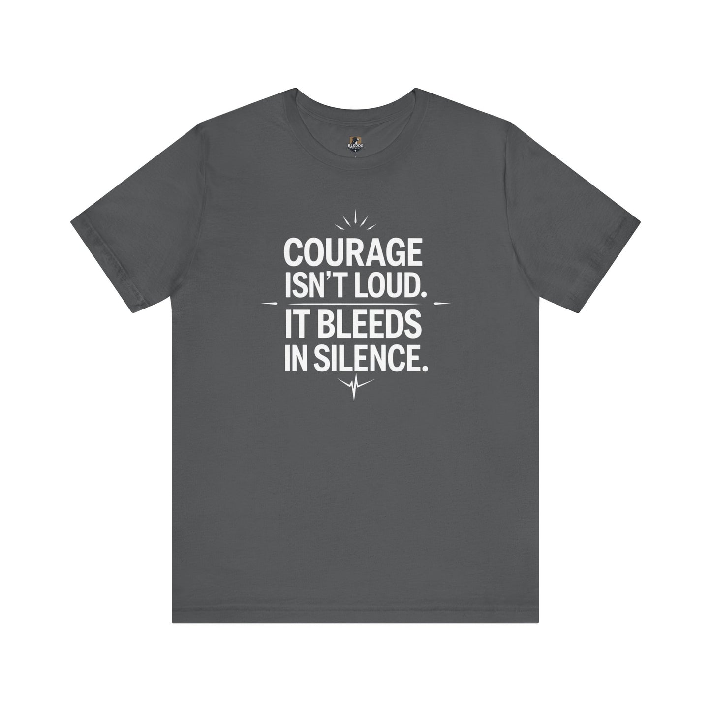 Inspirational Short Sleeve Tee | Courage Isn't Loud, Empowering Unisex T-Shirt for Motivational Gifts, Casual Wear, Self-Confidence