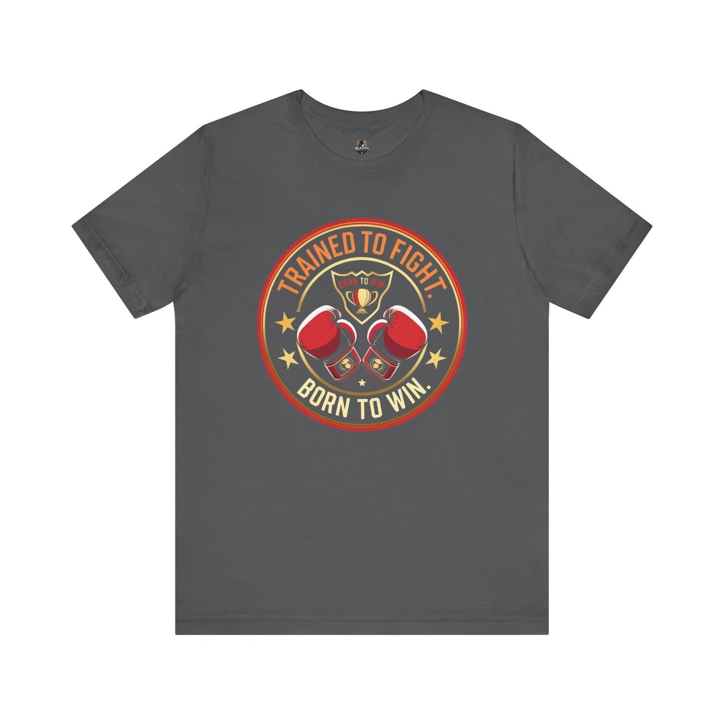 Boxer Motivation Tee - "Trained to Fight. Born to Win"- Trained to Fight Apparel, Workout Clothing, Gifts for Fighters, Boxing Fan Gear