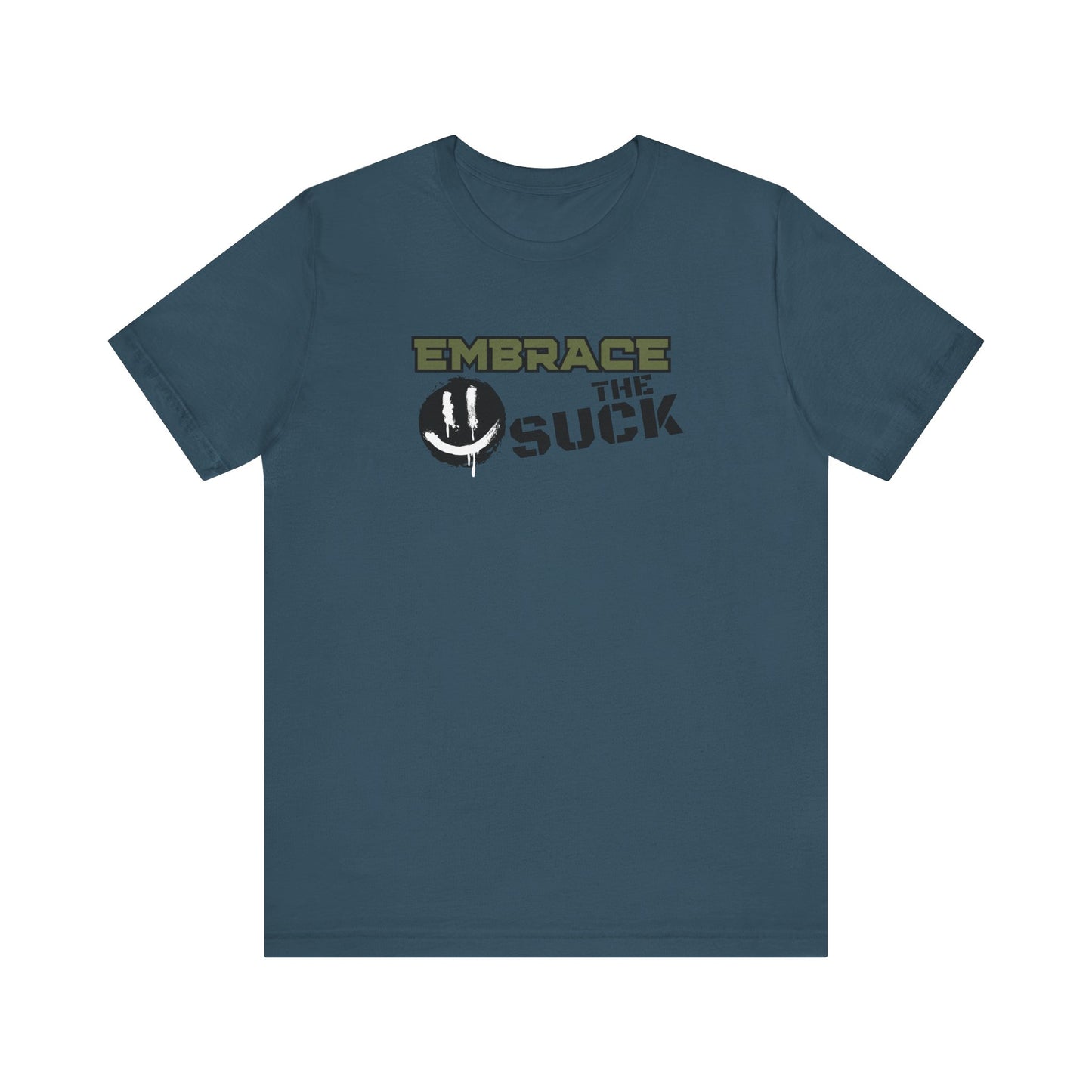 Embrace the Suck - Unisex Jersey Short Sleeve Tee
