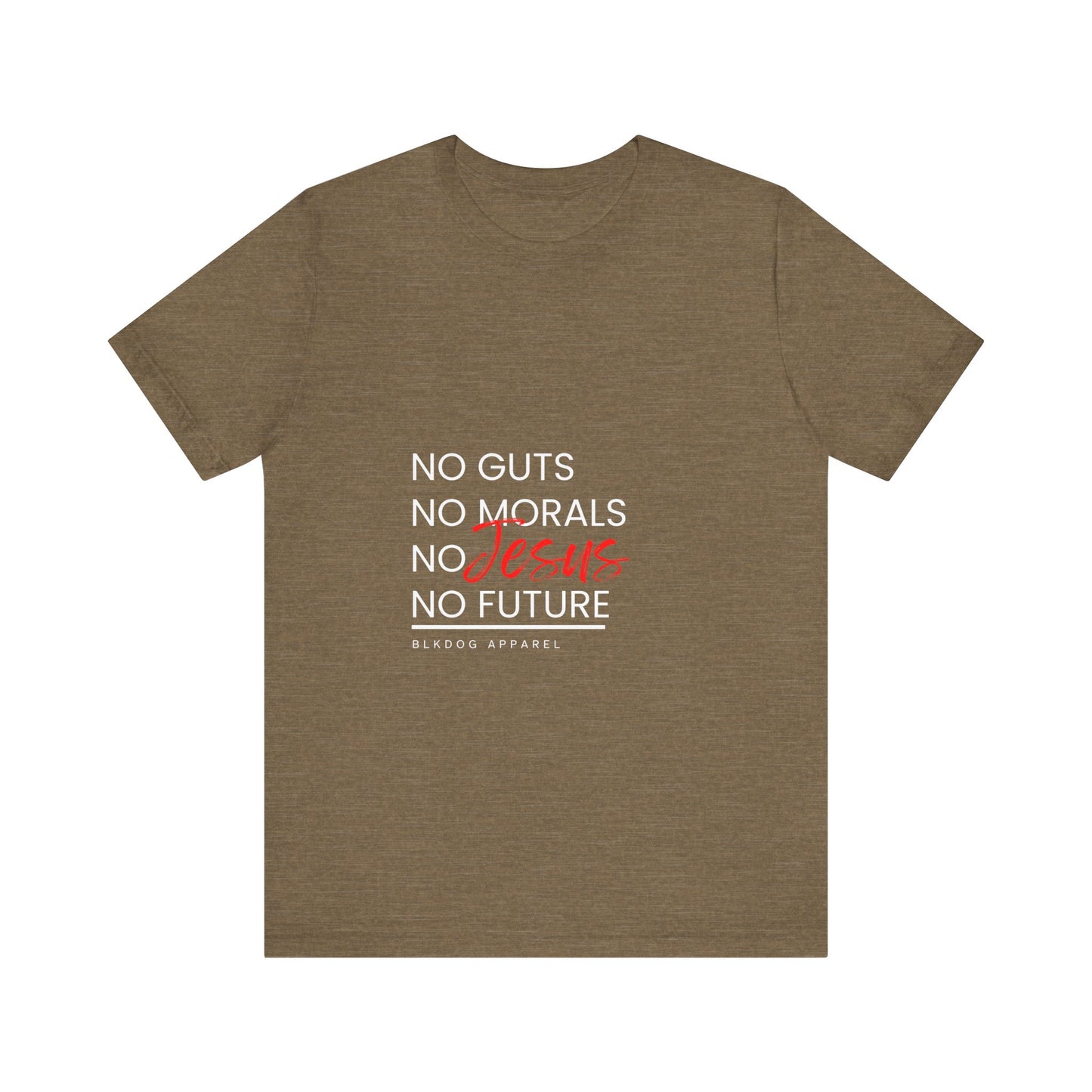 No Guts. No Morals, No Jesus, No Future - Unisex Jersey Short Sleeve Tee