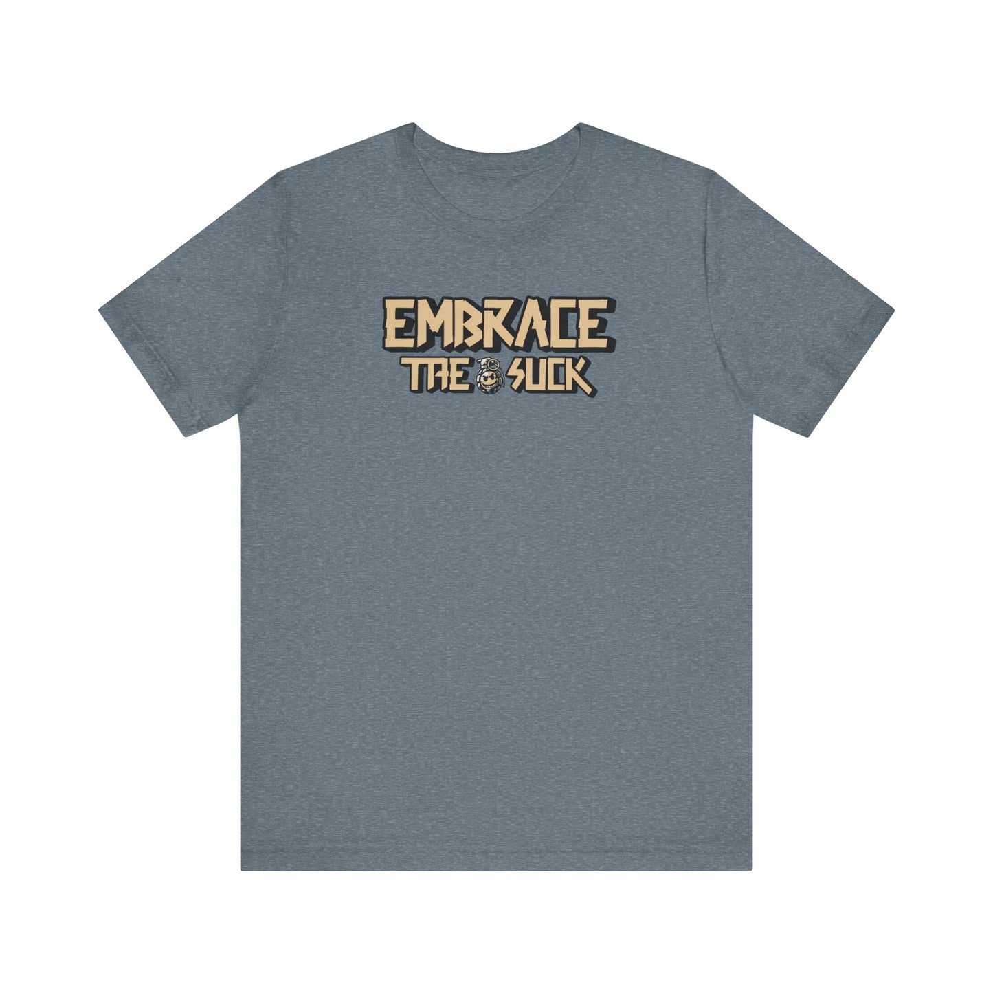 Embrace the Suck Unisex Tee, Motivational Quote Shirt, Military Gift, Workout Top, Inspirational T-shirt