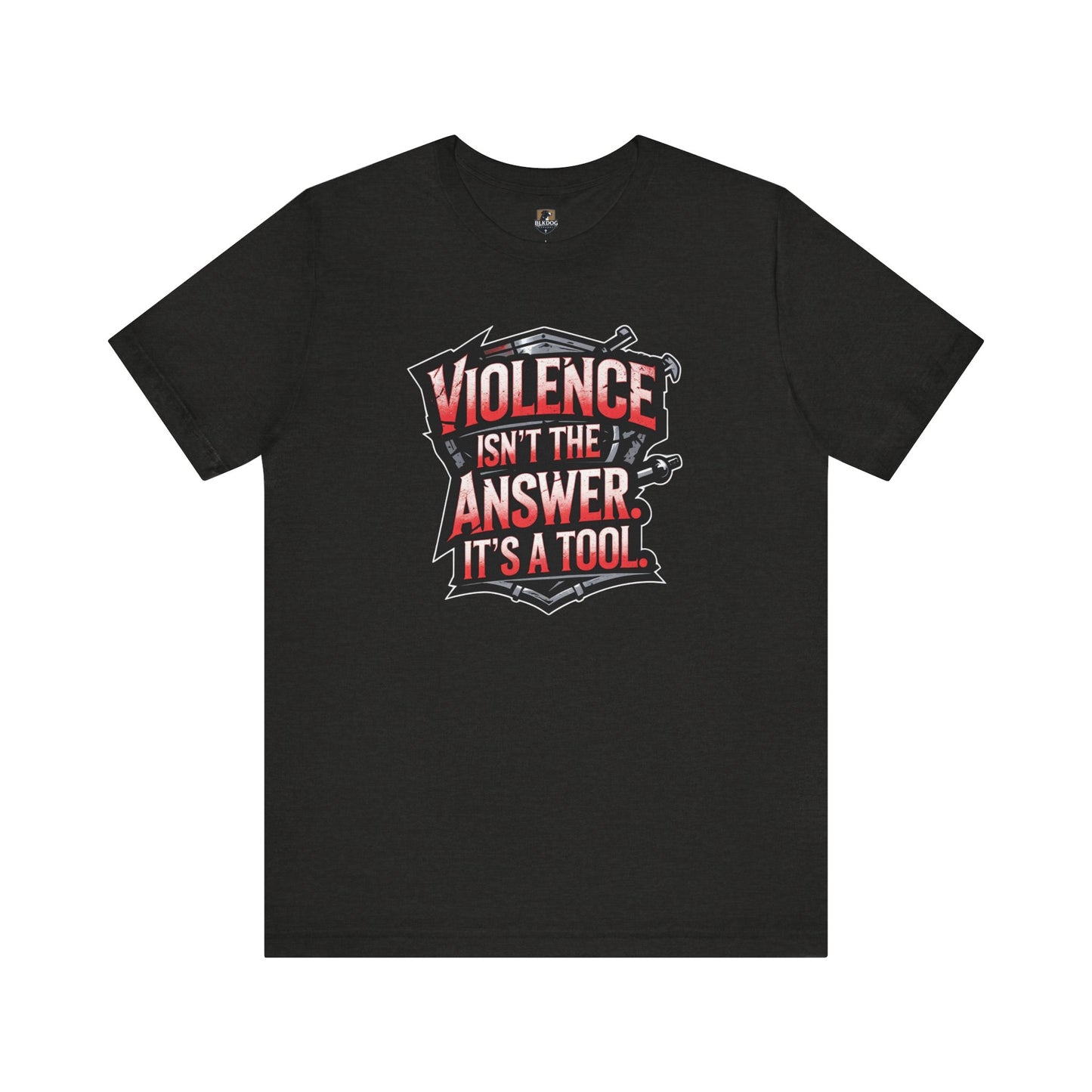 Edgy Unisex Tee Violence Isnt the Answer Its a Tool Graphic Tee Casual Wear Gift for Activists