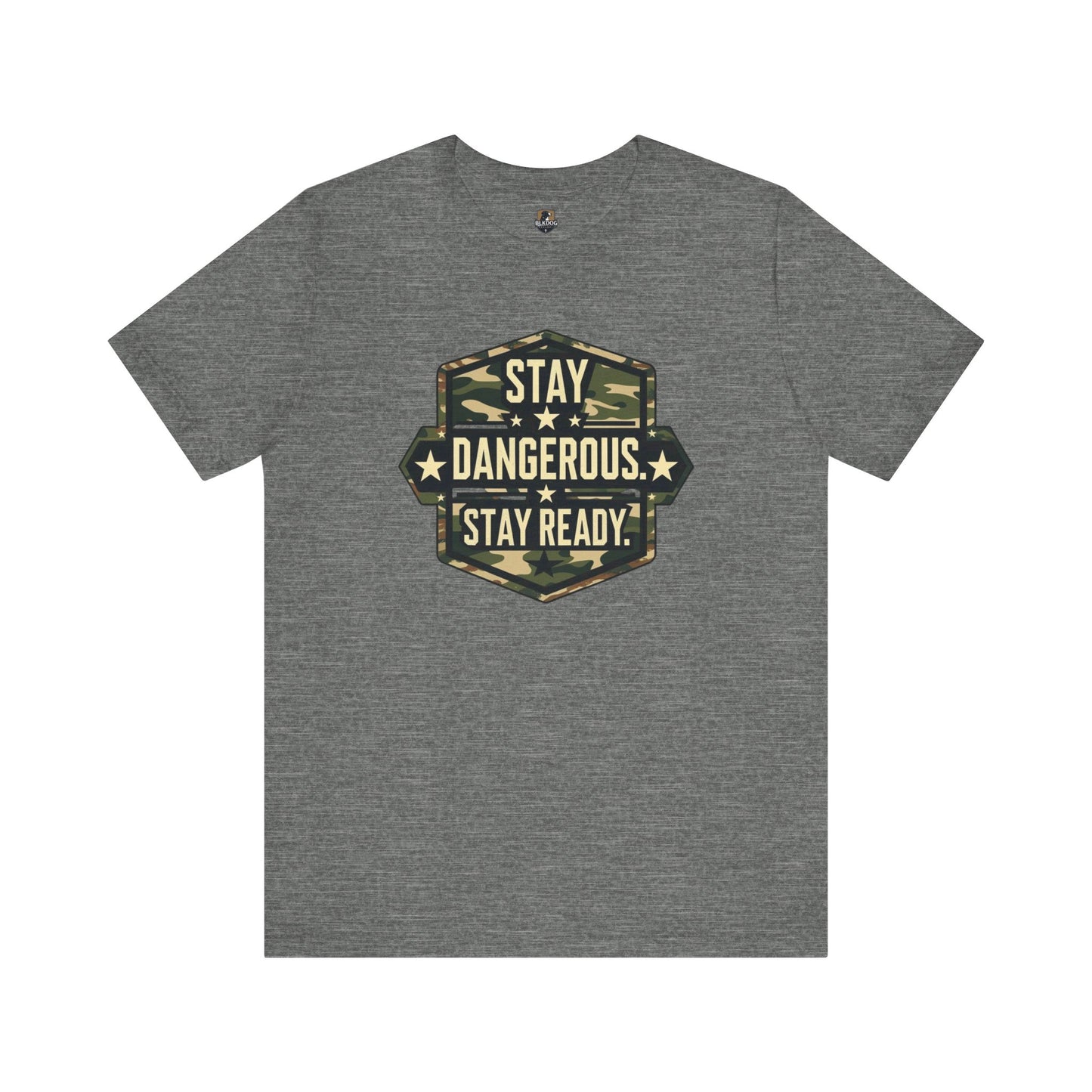 Stay Dangerous. Stay Ready - Unisex T-Shirt | Casual Wear, Outdoor Adventure, Gift for Him, Motivational Tee, Birthday Present