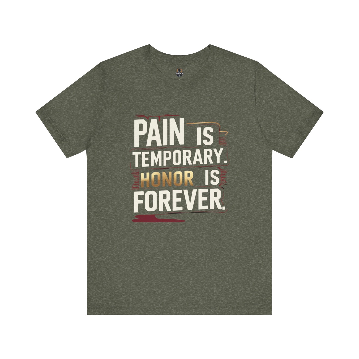 Pain Is Temporary Honor Is Forever Tee, Motivational Unisex Shirt, Workout Apparel, Gift for Fitness Lovers, Inspirational Quotation T-Shirt
