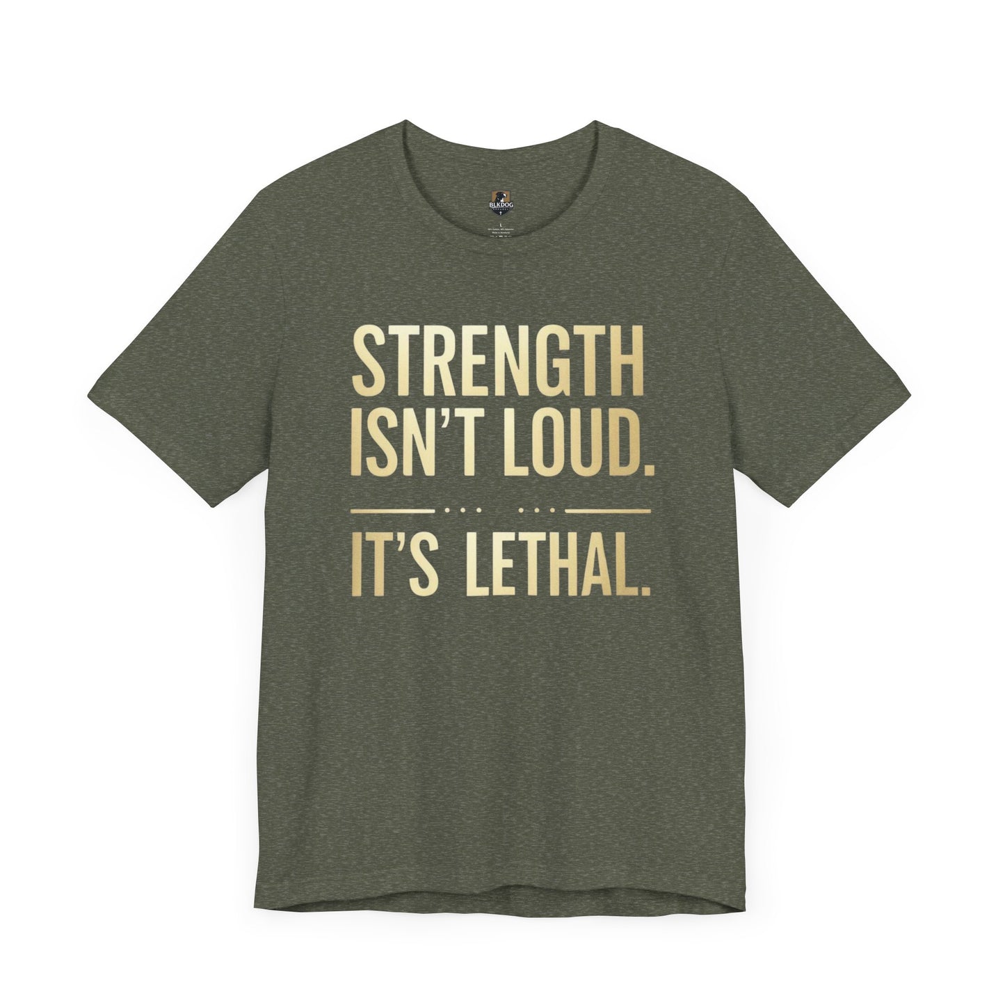 Strength Isn't Loud. It's Lethal - Unisex Tee, Motivational Shirt, Gift for Athletes, Empowerment Tee, Casual Wear, Fitness Apparel