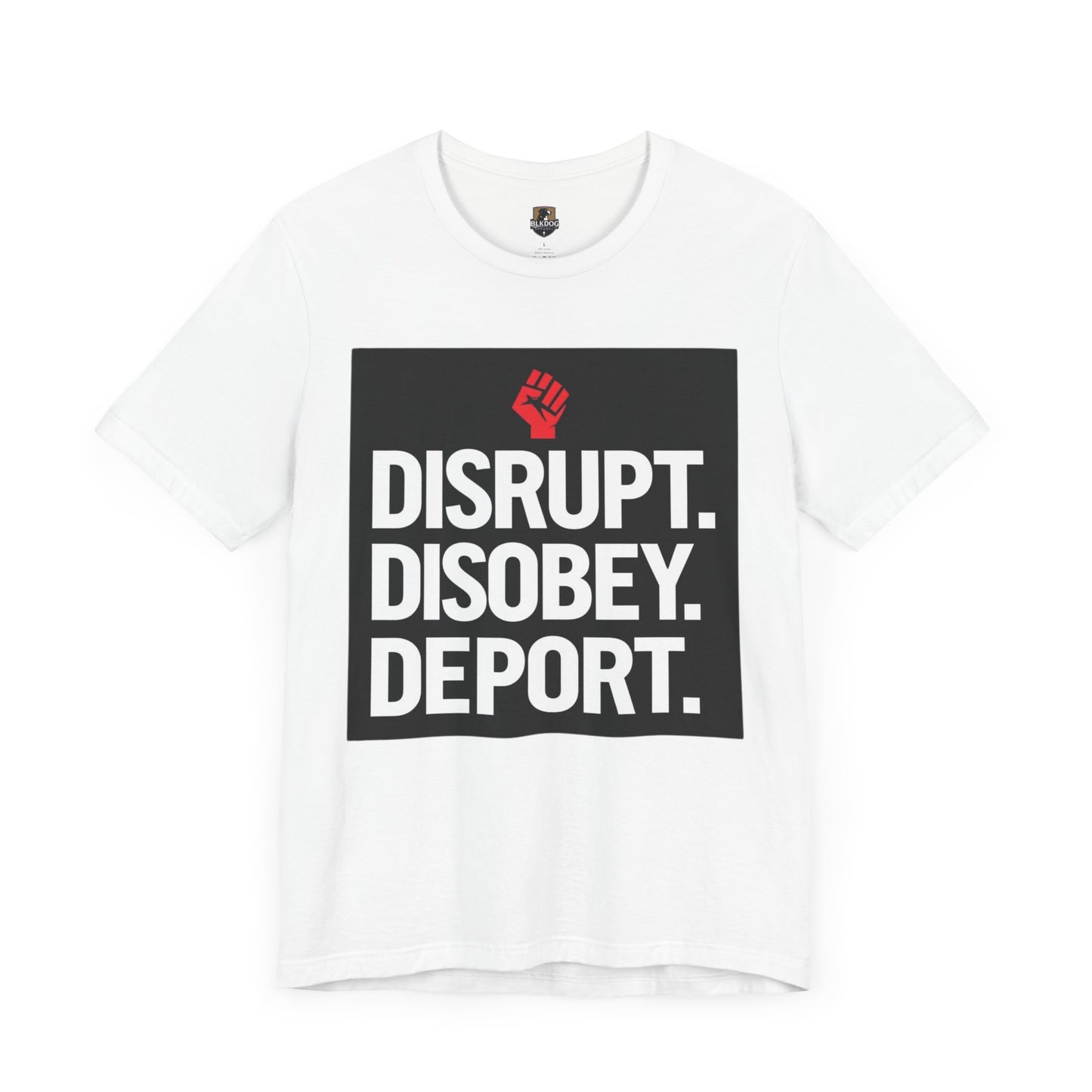 Empowering Message Tee - Disrupt. Disobey. Deport. Unisex T-Shirt, Activist Apparel, Protest Wear, Gift for Advocates