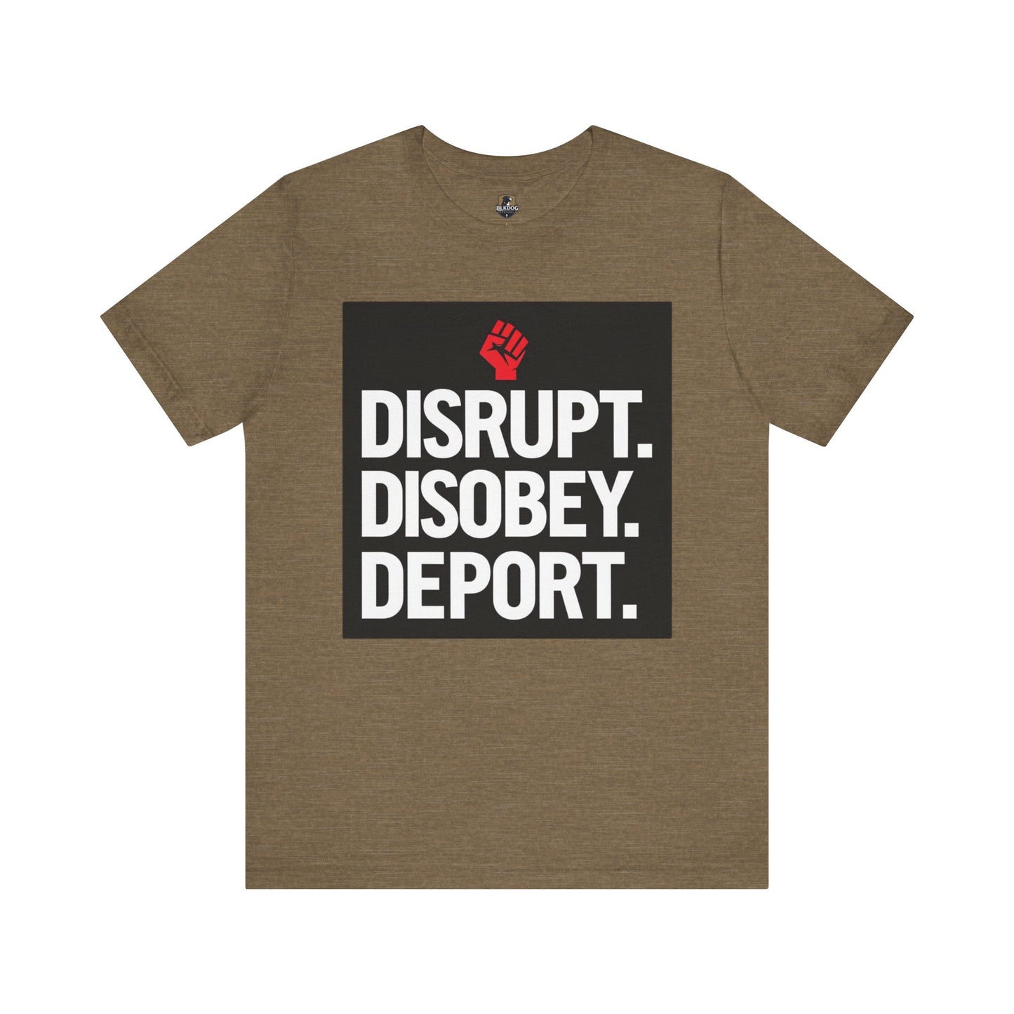 Empowering Message Tee - Disrupt. Disobey. Deport. Unisex T-Shirt, Activist Apparel, Protest Wear, Gift for Advocates