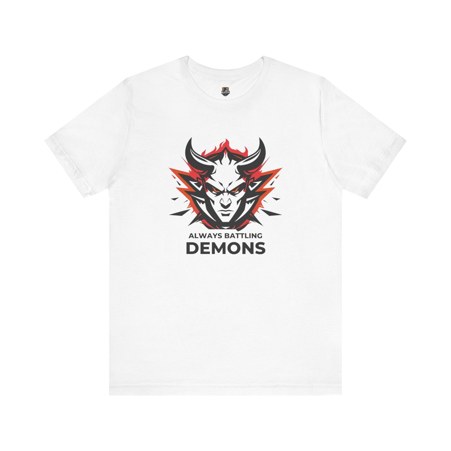 Always Battling Demons, Motivational Shirt, Graphic Tee, Casual Wear, Gift for Gamers, Battle-Inspired Fashion