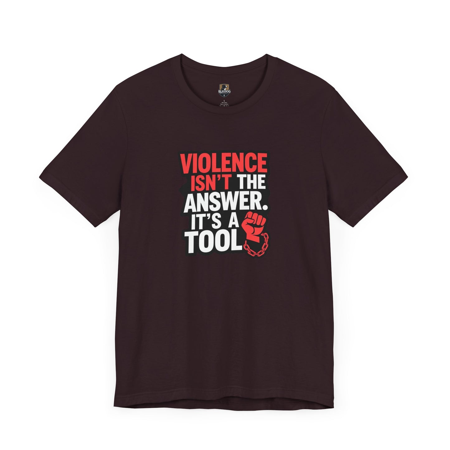 Violence isnt the Answer, it's a Tool - Statement T-Shirt, Protest Wear, Casual Everyday Use, Gift for Activists