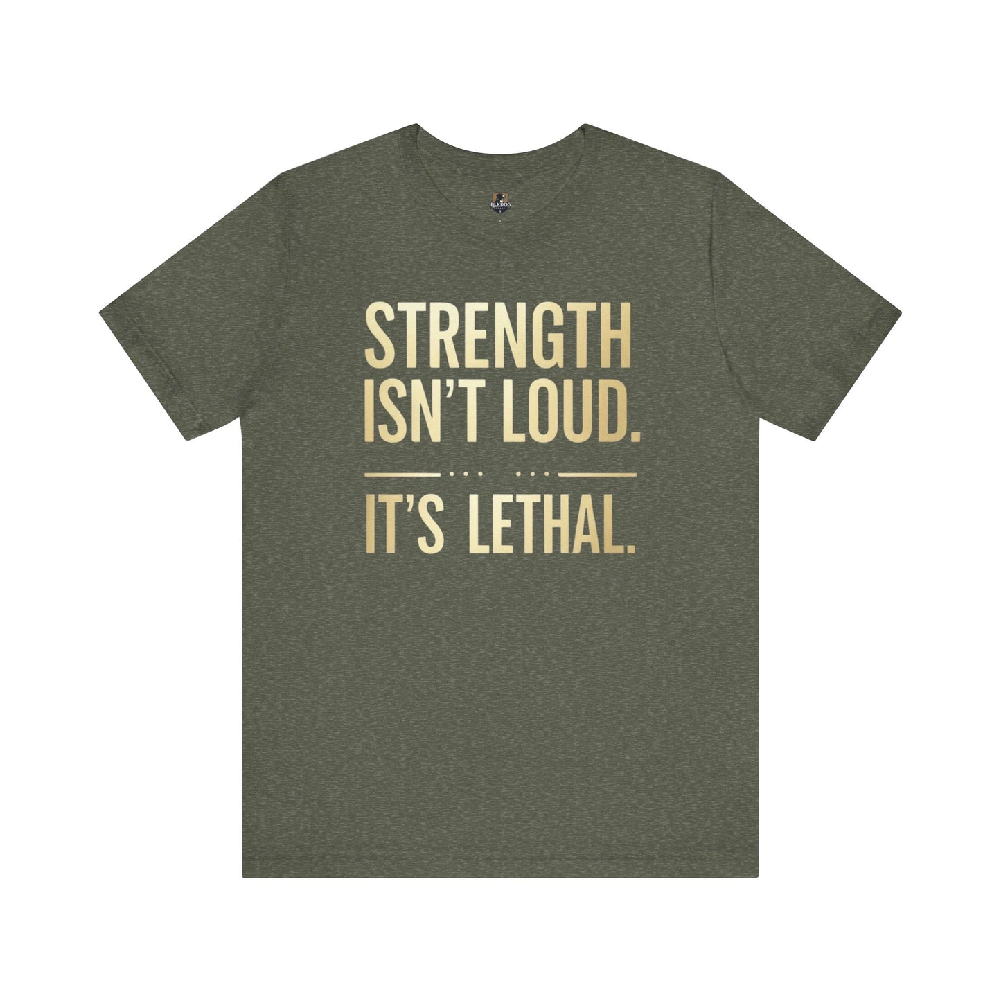 Strength Isn't Loud. It's Lethal - Unisex Tee, Motivational Shirt, Gift for Athletes, Empowerment Tee, Casual Wear, Fitness Apparel