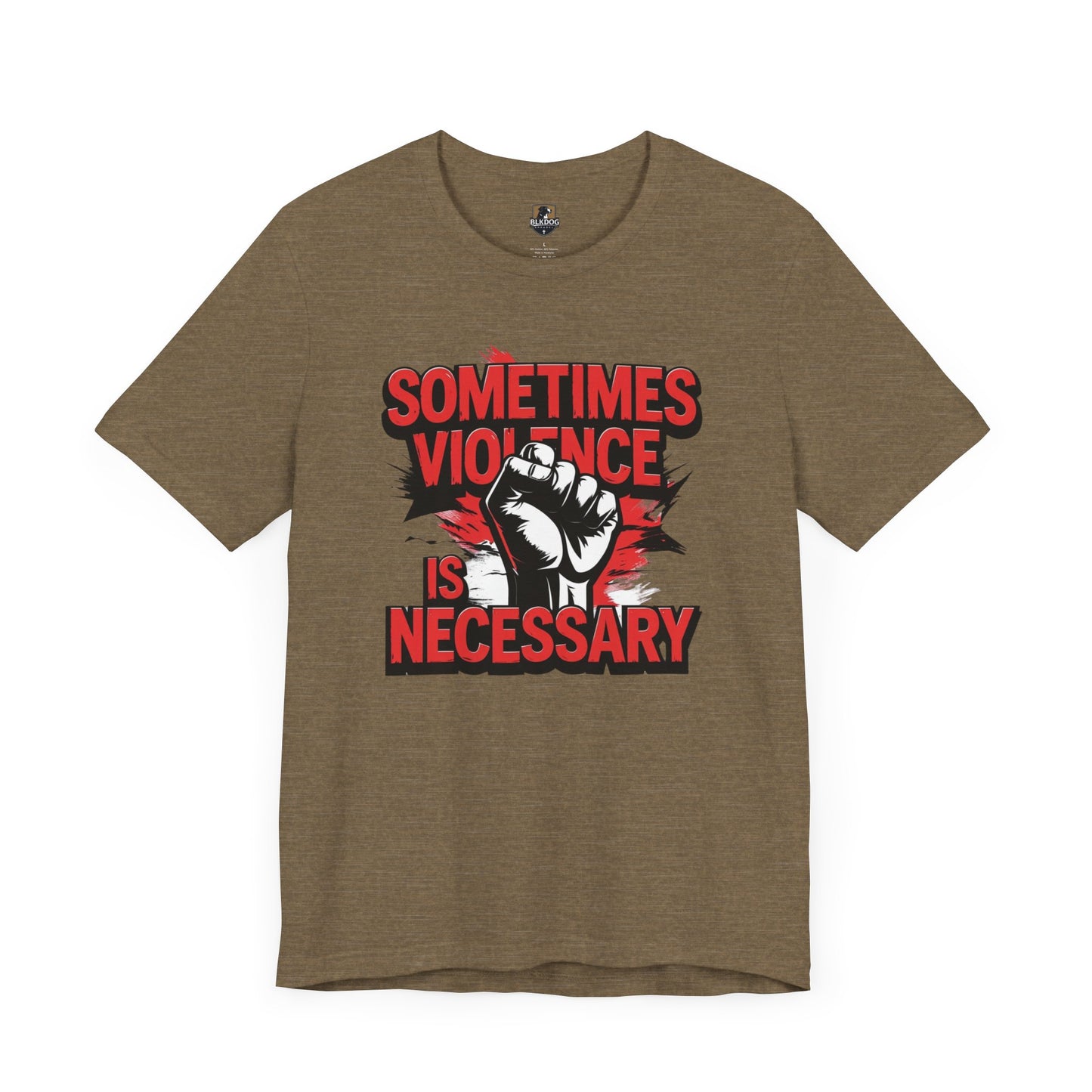 Statement Graphic Tee - Sometimes Violence Is Necessary, Powerful Message Shirt, Unisex Fashion, Activism Apparel, Protest Wear, Casual