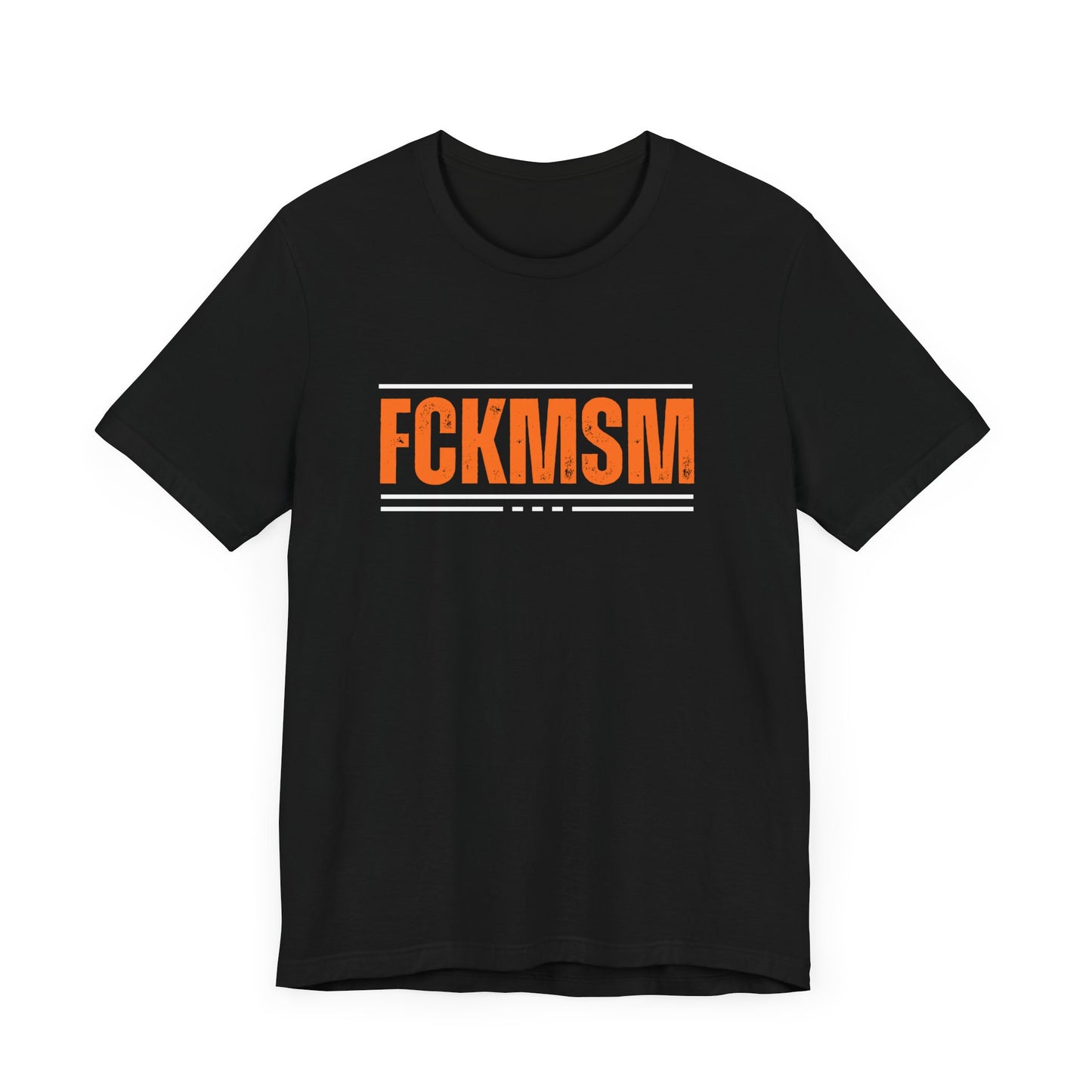 FCK MSM Unisex Tee, Social Media Protest Shirt, Short Sleeve Jersey Top, Hashtag Activism Apparel, Anti-Mainstream Culture Clothing