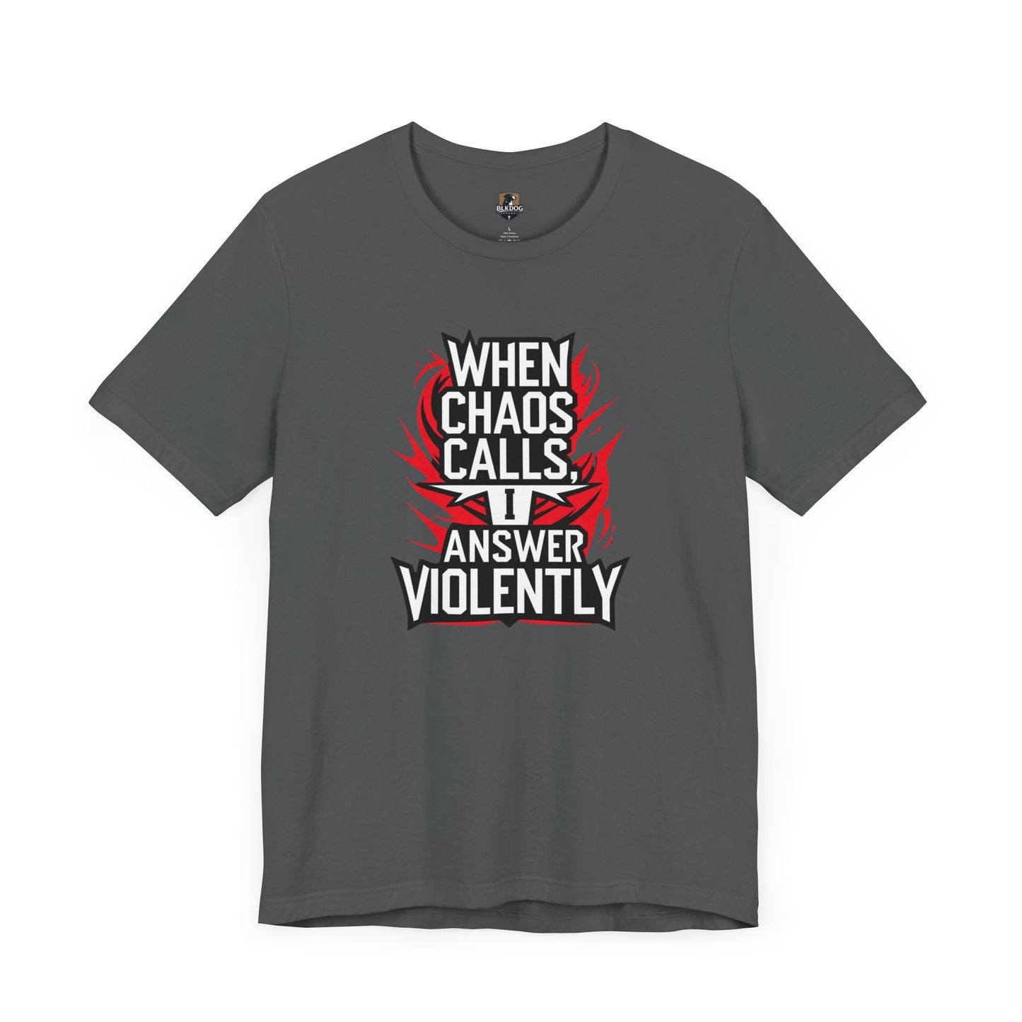 When Chaos Calls I Answer Violently Unisex Graphic Tee. Bold Statement Shirt, Casual Wear, Gift for Rebels