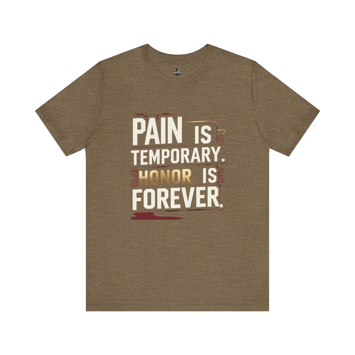 Pain Is Temporary Honor Is Forever Tee, Motivational Unisex Shirt, Workout Apparel, Gift for Fitness Lovers, Inspirational Quotation T-Shirt