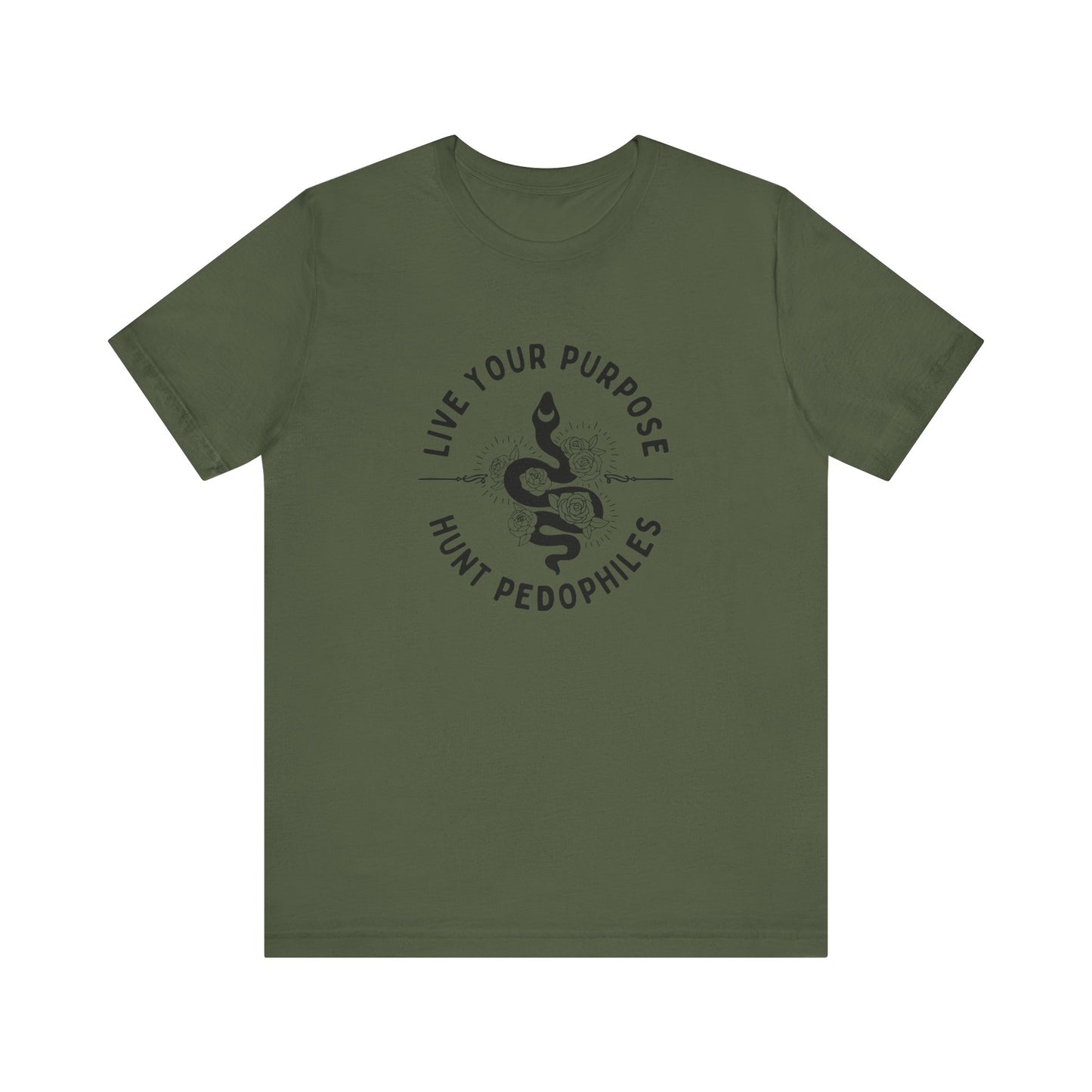 Live Your Purpose - Hunt Pedophiles T-Shirt, Inspirational Tee, Anti-Abuse Top, Activist Shirt, Motivational Clothing