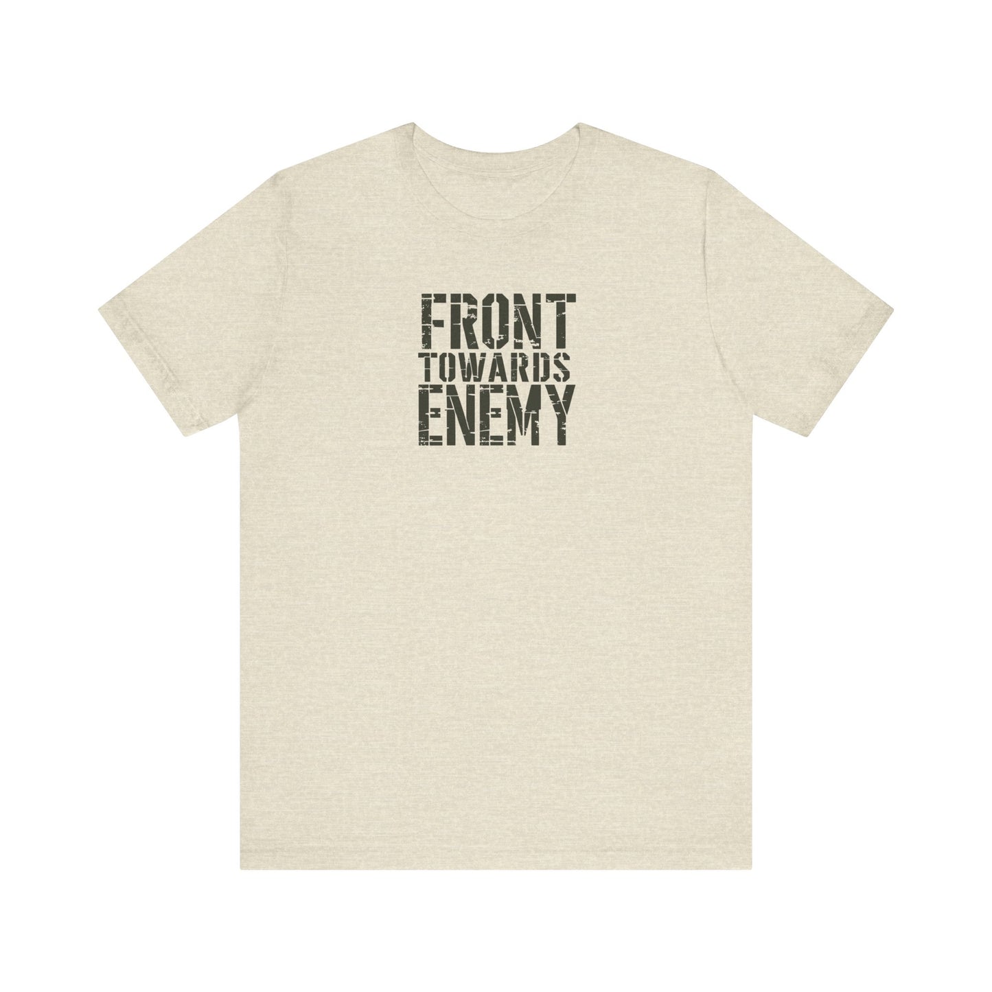 Front Towards Enemy Unisex Tee, Military Graphic T-Shirt, Army Soldier Apparel, Camouflage Casual Shirt, War Zone Clothing