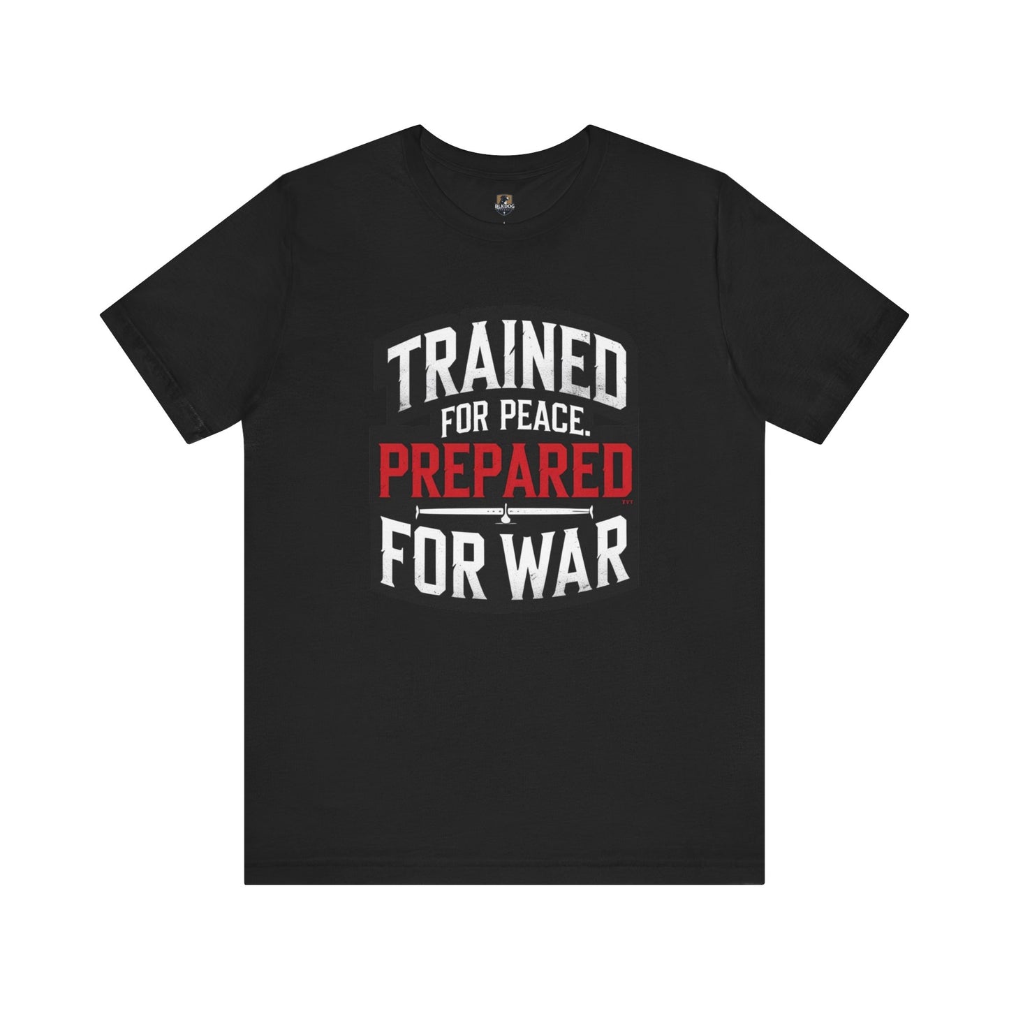 Trained for Peace Prepared for War Tee, Motivational T-Shirt, Unisex Graphic Tee, Casual Wear, Gift for Warriors, Everyday Comfort