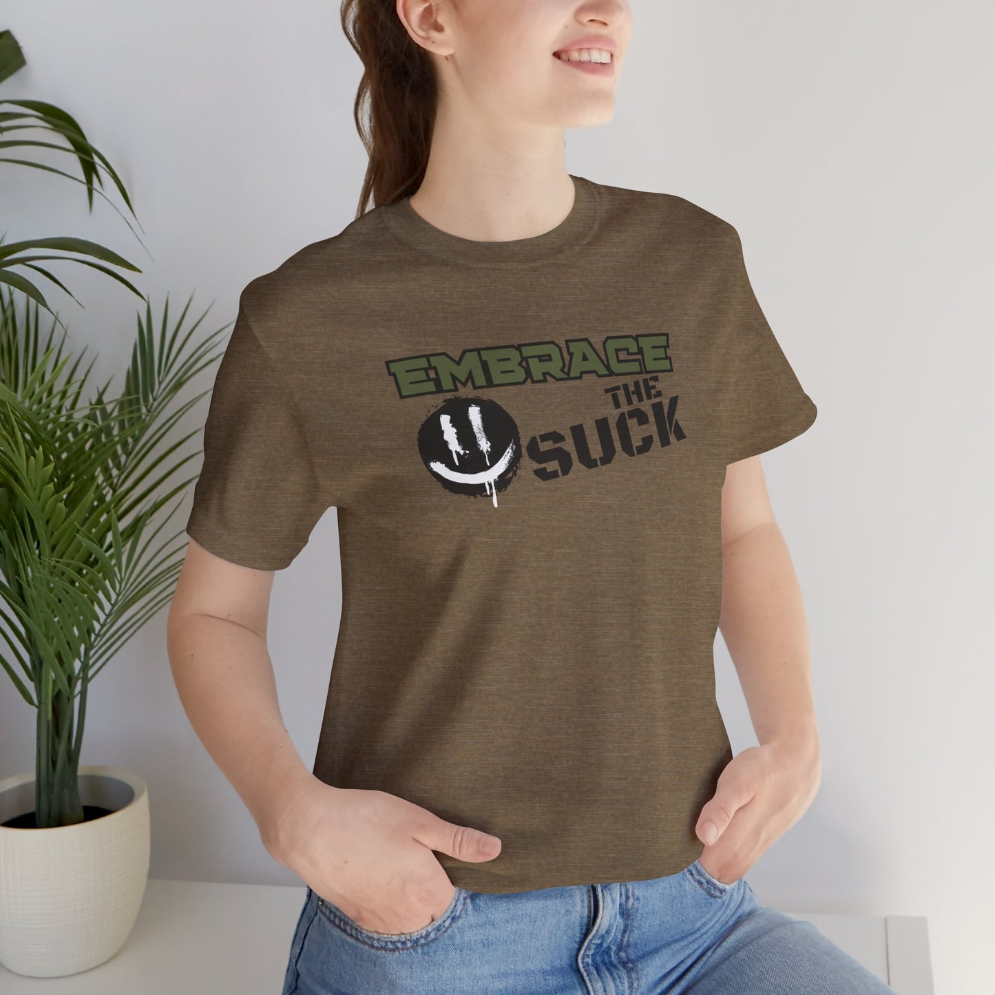 Embrace the Suck - Unisex Jersey Short Sleeve Tee