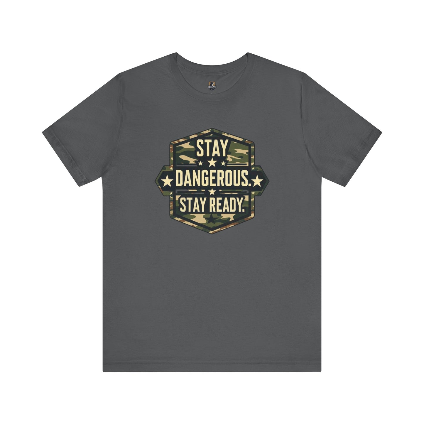 Stay Dangerous. Stay Ready - Unisex T-Shirt | Casual Wear, Outdoor Adventure, Gift for Him, Motivational Tee, Birthday Present