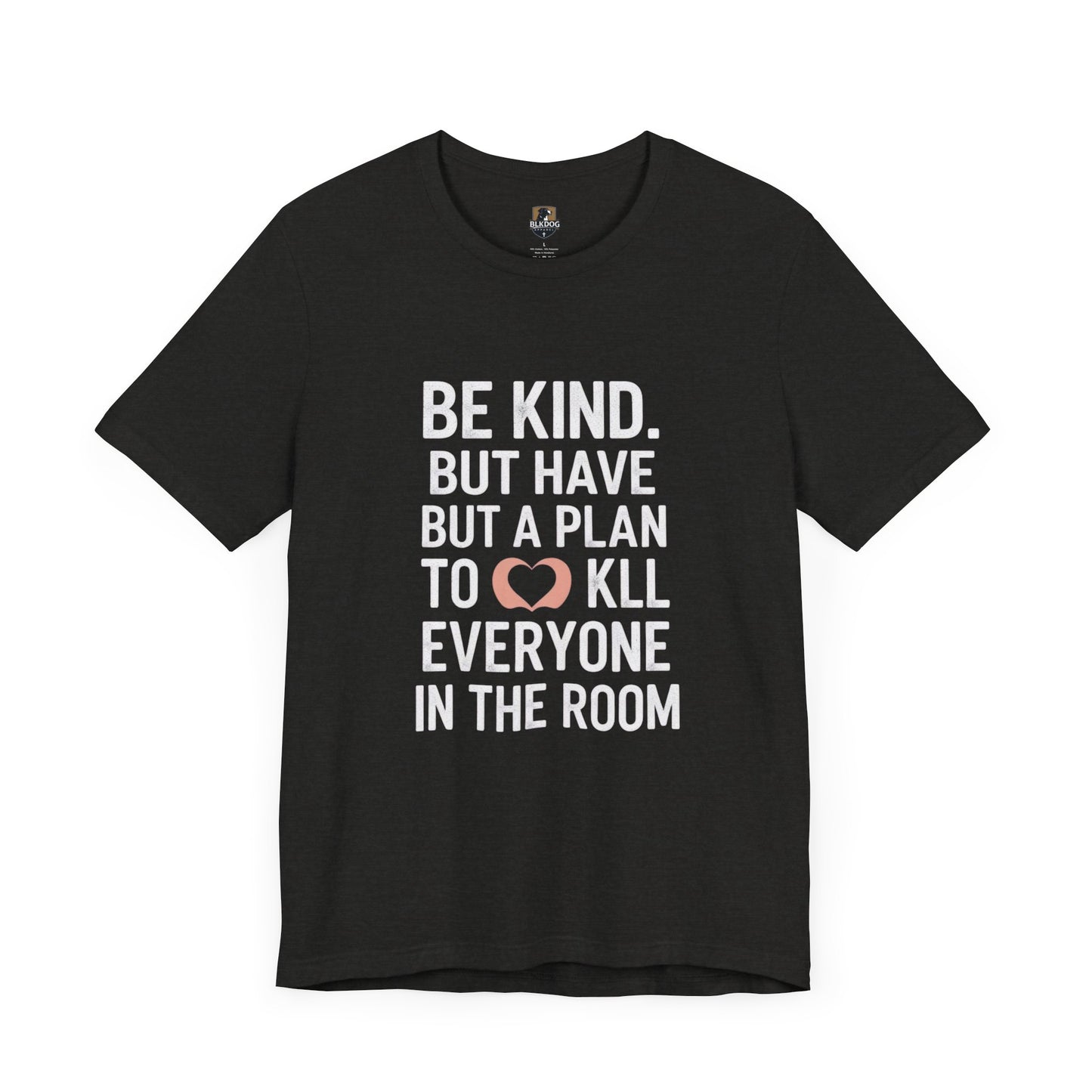Be Kind Unisex Jersey Tee - Funny Graphic Shirt for Casual Outings, Gifts for Friends, Birthdays, Self-Care, Everyday Wear