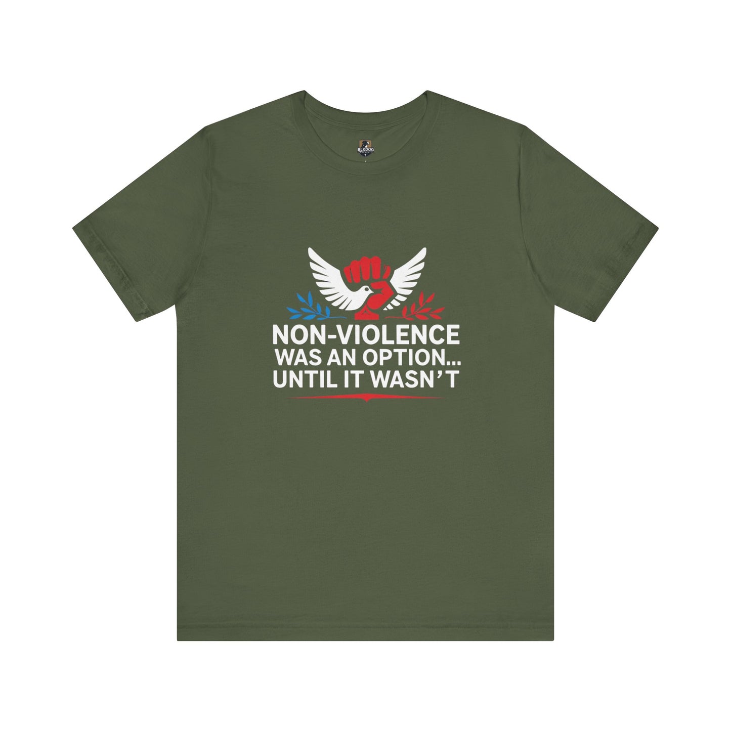 Non-Violence Was An Option...Until it Wasn't - Empowering Message Tee, Non-Violence Statement T-Shirt, Social Justice Wear