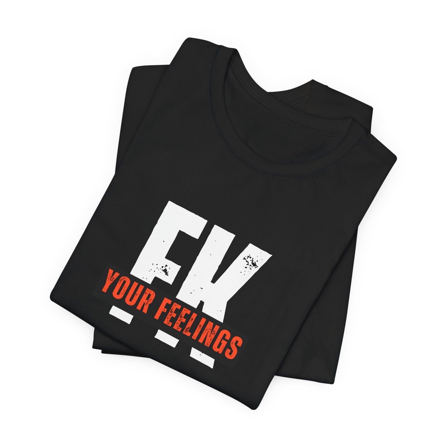Unisex Tee, Edgy FK Your Feelings Graphic Shirt, Alternative Hipster Top, Cool Statement Tee, Urban Streetwear Clothing, Trendy Unisex
