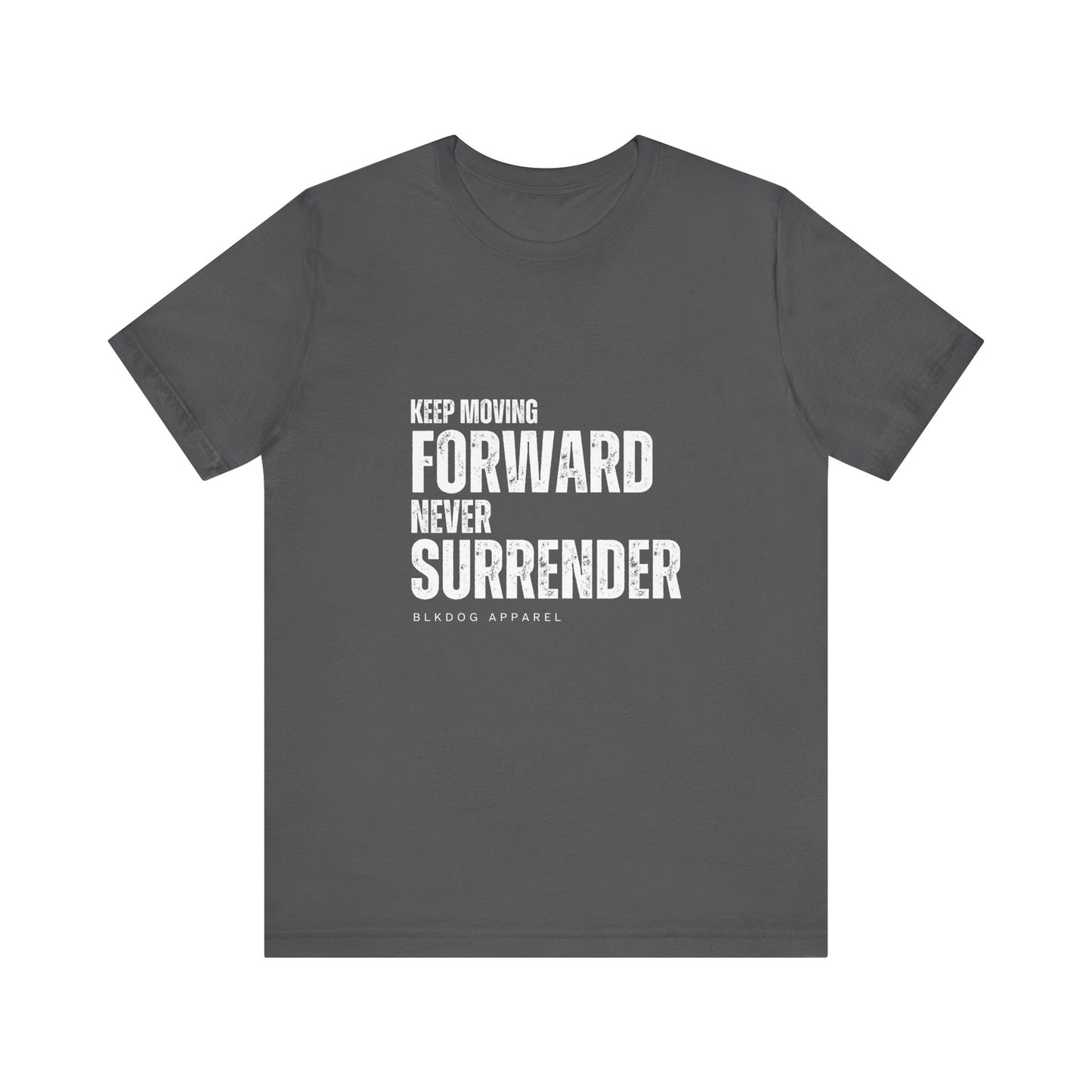 Keep Moving Forward. Never Surrender - Unisex Jersey Short Sleeve Tee