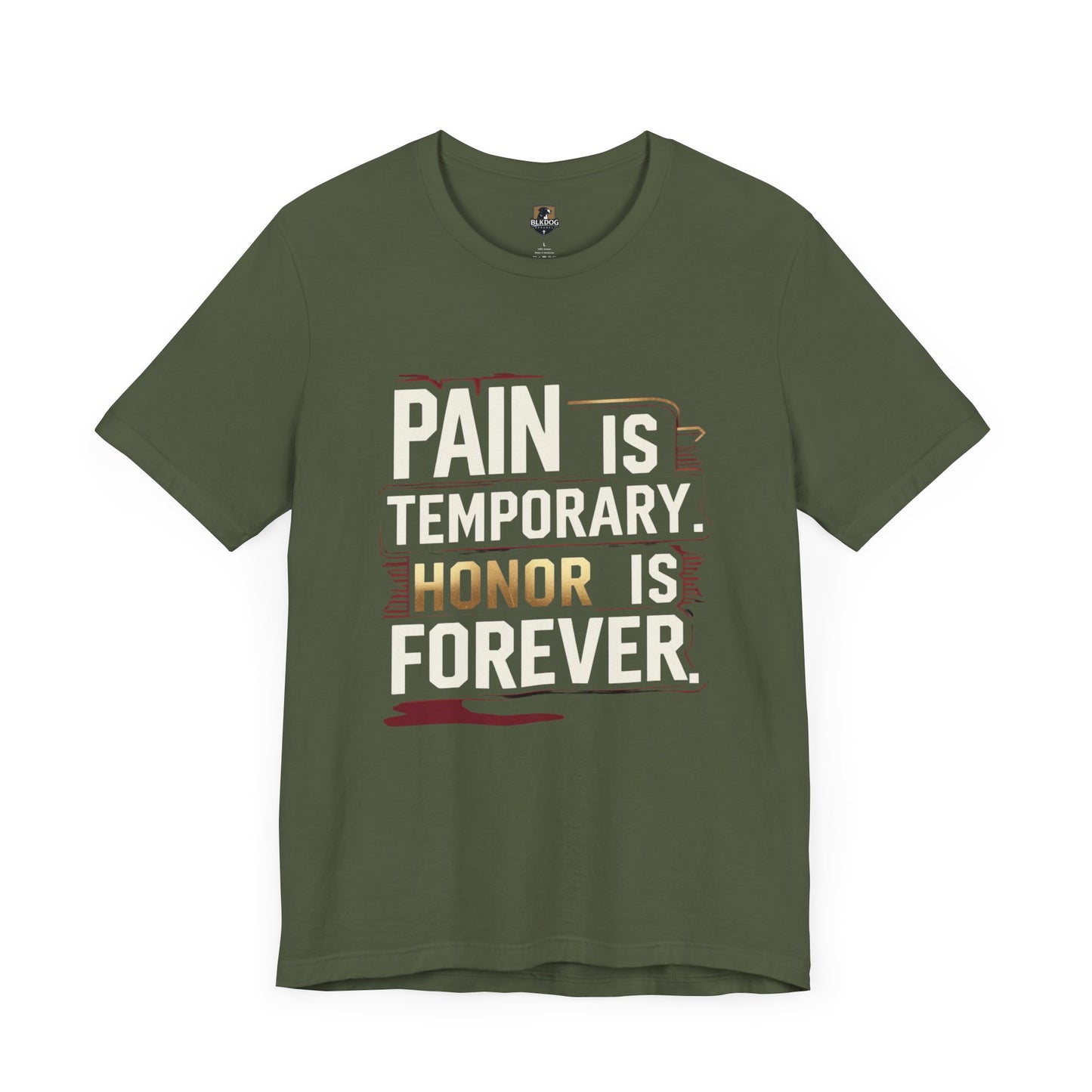 Pain Is Temporary Honor Is Forever Tee, Motivational Unisex Shirt, Workout Apparel, Gift for Fitness Lovers, Inspirational Quotation T-Shirt