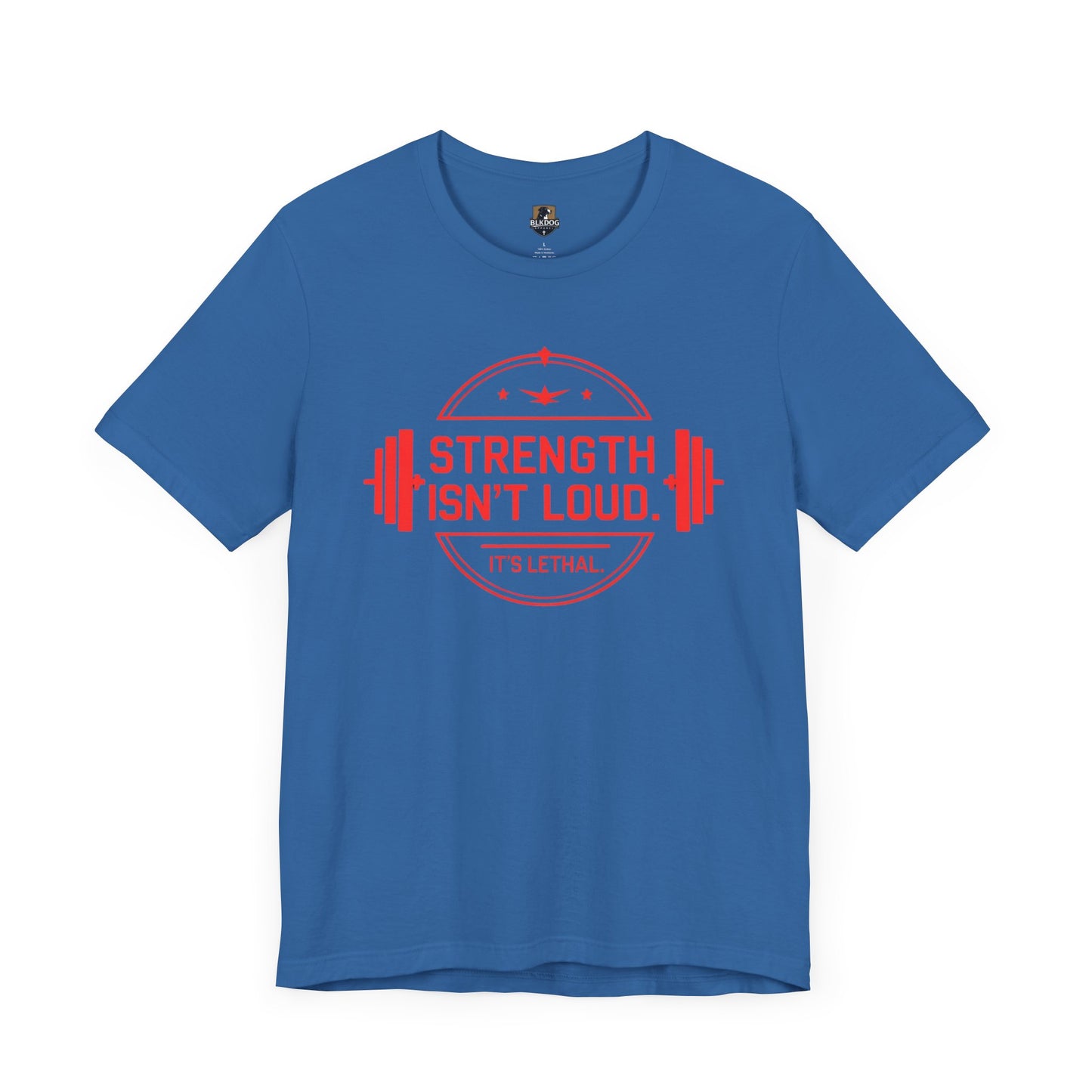 Strength Isn't Loud. It's Lethal Tee, Motivational Workout T-Shirt, Gym Apparel, Fitness Gift, Unisex Graphic Tee, Weightlifting Shirt