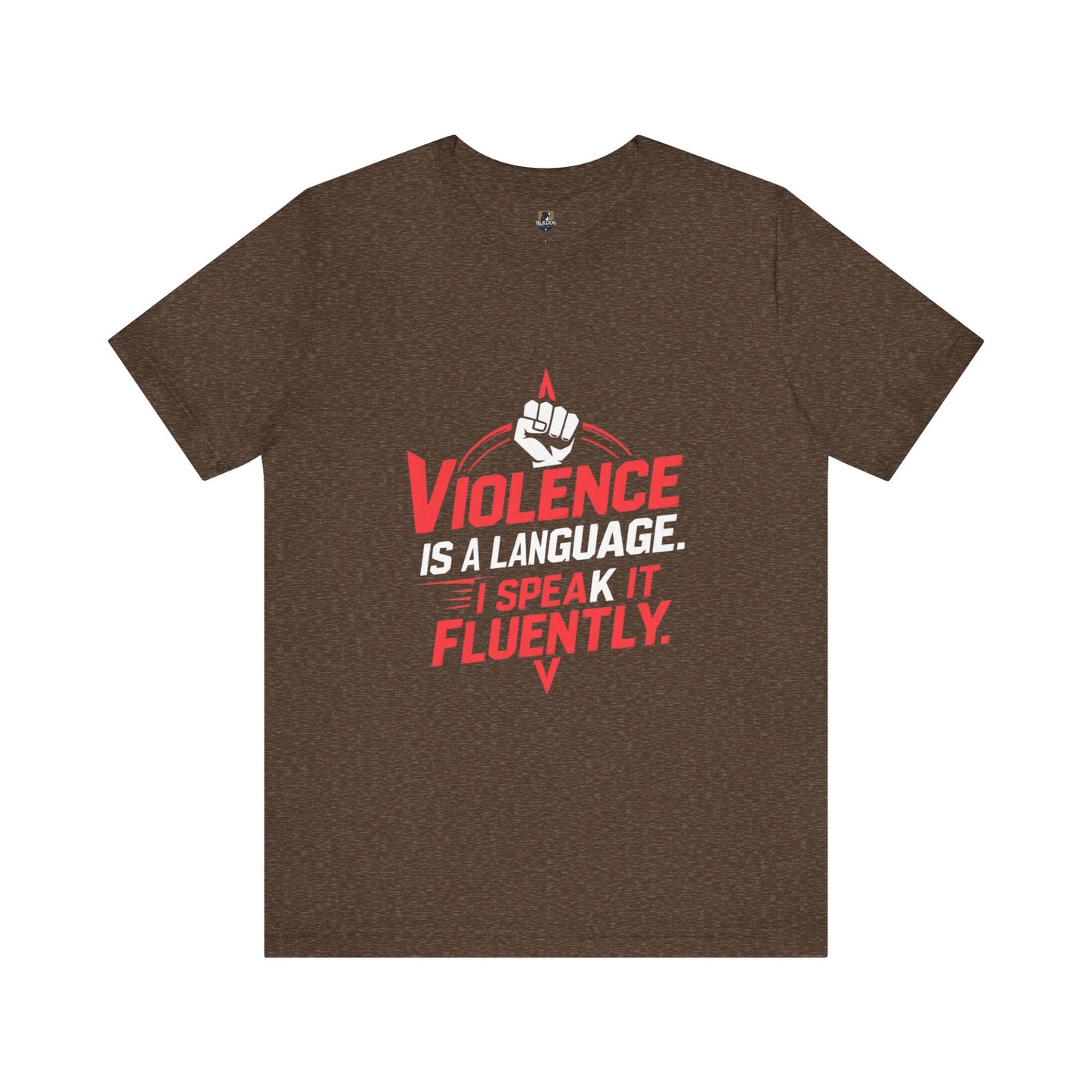 Violence is a Language I speak it Frequently