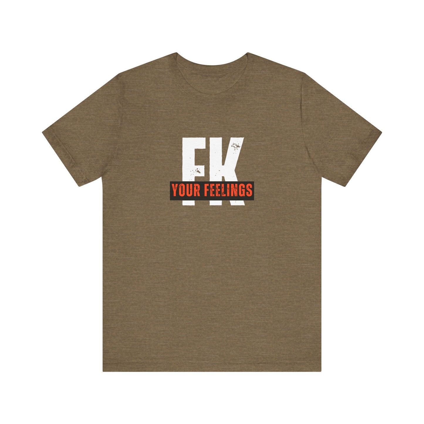 Unisex Tee, Edgy FK Your Feelings Graphic Shirt, Alternative Hipster Top, Cool Statement Tee, Urban Streetwear Clothing, Trendy Unisex