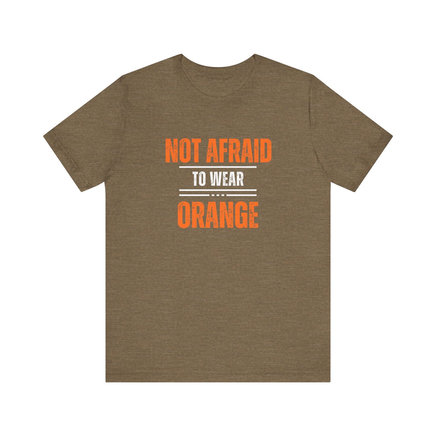 Not Afraid to Wear Orange - Unisex Jersey Short Sleeve Tee