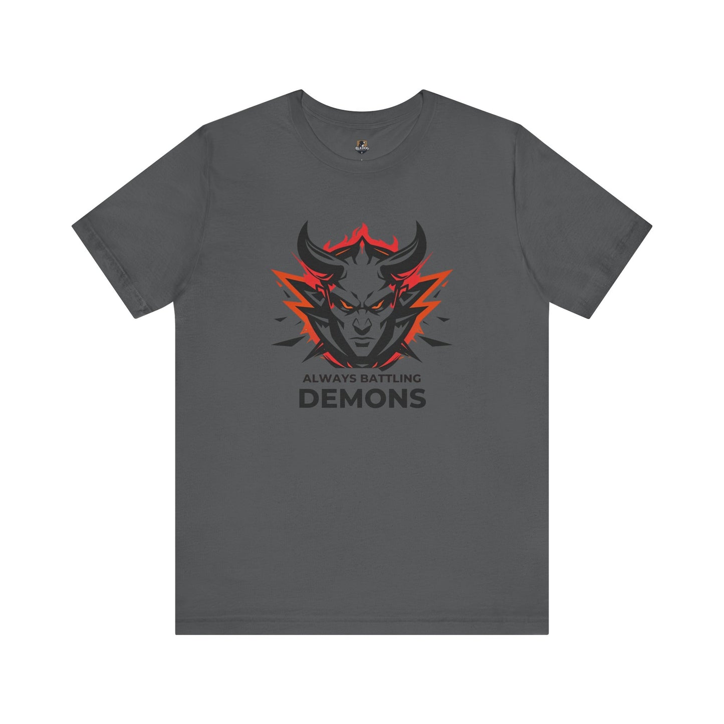 Always Battling Demons, Motivational Shirt, Graphic Tee, Casual Wear, Gift for Gamers, Battle-Inspired Fashion