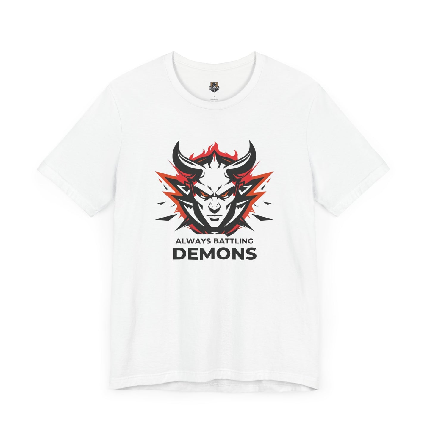 Always Battling Demons, Motivational Shirt, Graphic Tee, Casual Wear, Gift for Gamers, Battle-Inspired Fashion